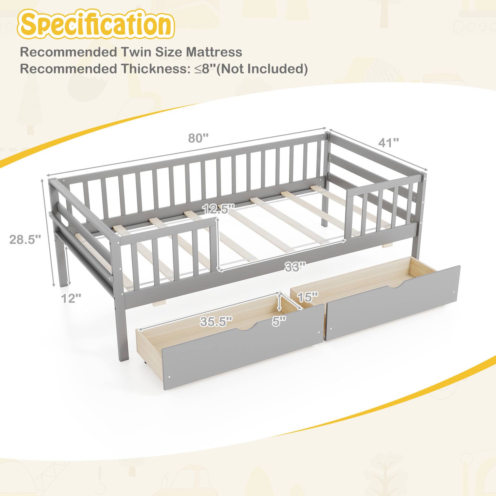 Specification  
Recommended Twin Size Mattress  
Recommended Thickness: ≤8" (Not Included)  

- 80"  
- 41"  
- 28.5"  
- 12.5"  
- 12"  
- 33"  
- 15"  
- 35.5"  
- 5"