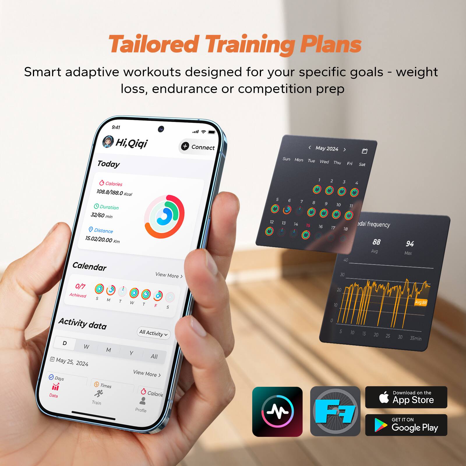 Tailored Training Plans  
Smart adaptive workouts designed for your specific goals - weight loss, endurance or competition prep

9:41  
Hi, Qiqi  
Connect

May 2024  
Sun Mon Tue Wed Thu Fri Sat

Calories 108.8/188.0 kcal  
Duration 32/60 min  
Distance 15.02/20.00 Km

Calendar  
View More

Achieved  
M T W 7 F

Activity data  
All Activity  
D W M Y All  
May 25, 2024  
View More

Days  
Times  
Data  
Train  
Calorie  
Profile

Pedal frequency  
88  
94  
Avg  
Max  
Avg 88

Download on the App Store  
GET IT ON Google Play