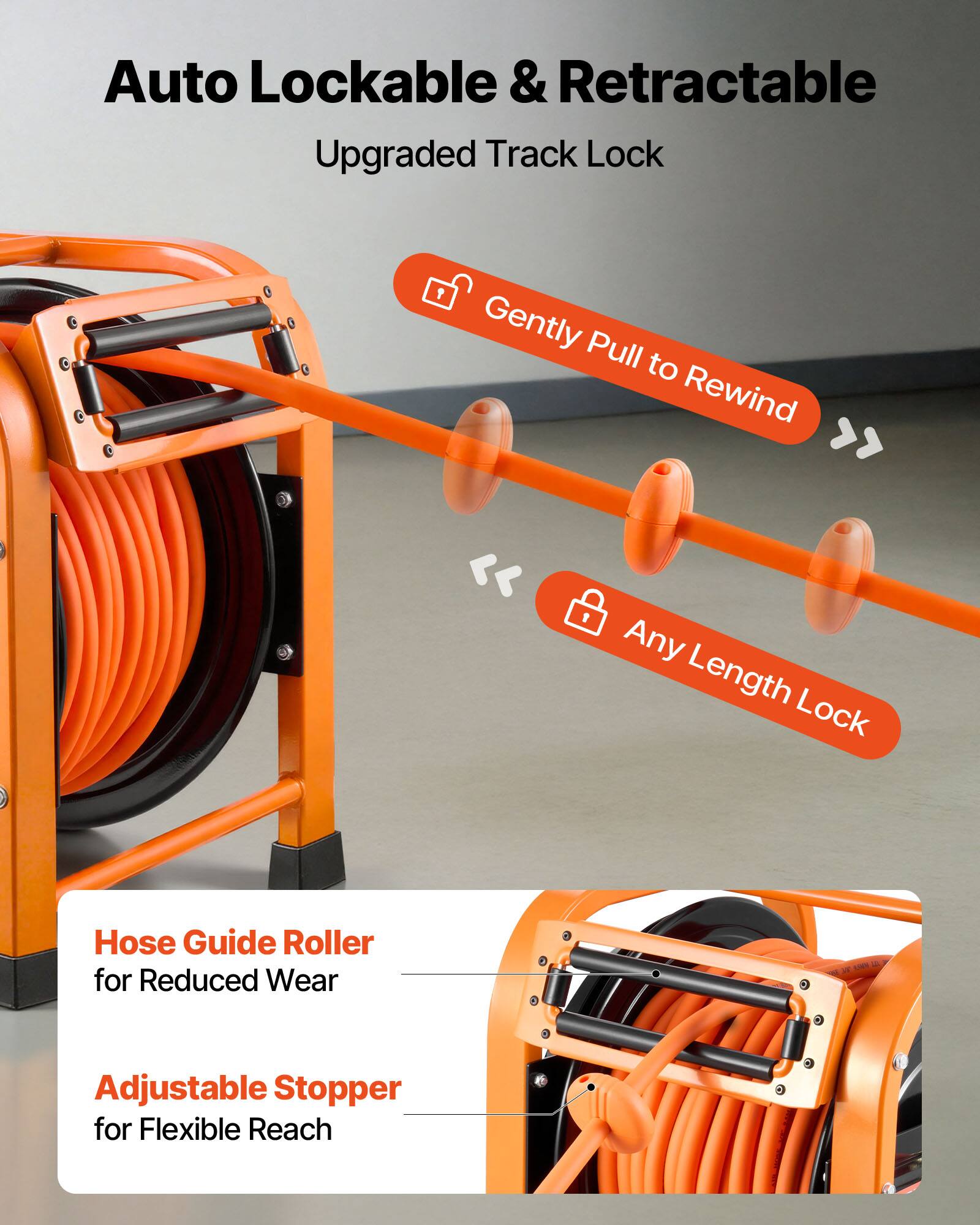Auto Lockable & Retractable  
Upgraded Track Lock  

Gently Pull to Rewind  
Any Length Lock  

Hose Guide Roller for Reduced Wear  
Adjustable Stopper for Flexible Reach