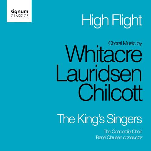 signum CLASSICS

High Flight

Choral Music by  
Whitacre  
Lauridsen  
Chilcott

The King's Singers

The Concordia Choir  
Renée Clausen conductor