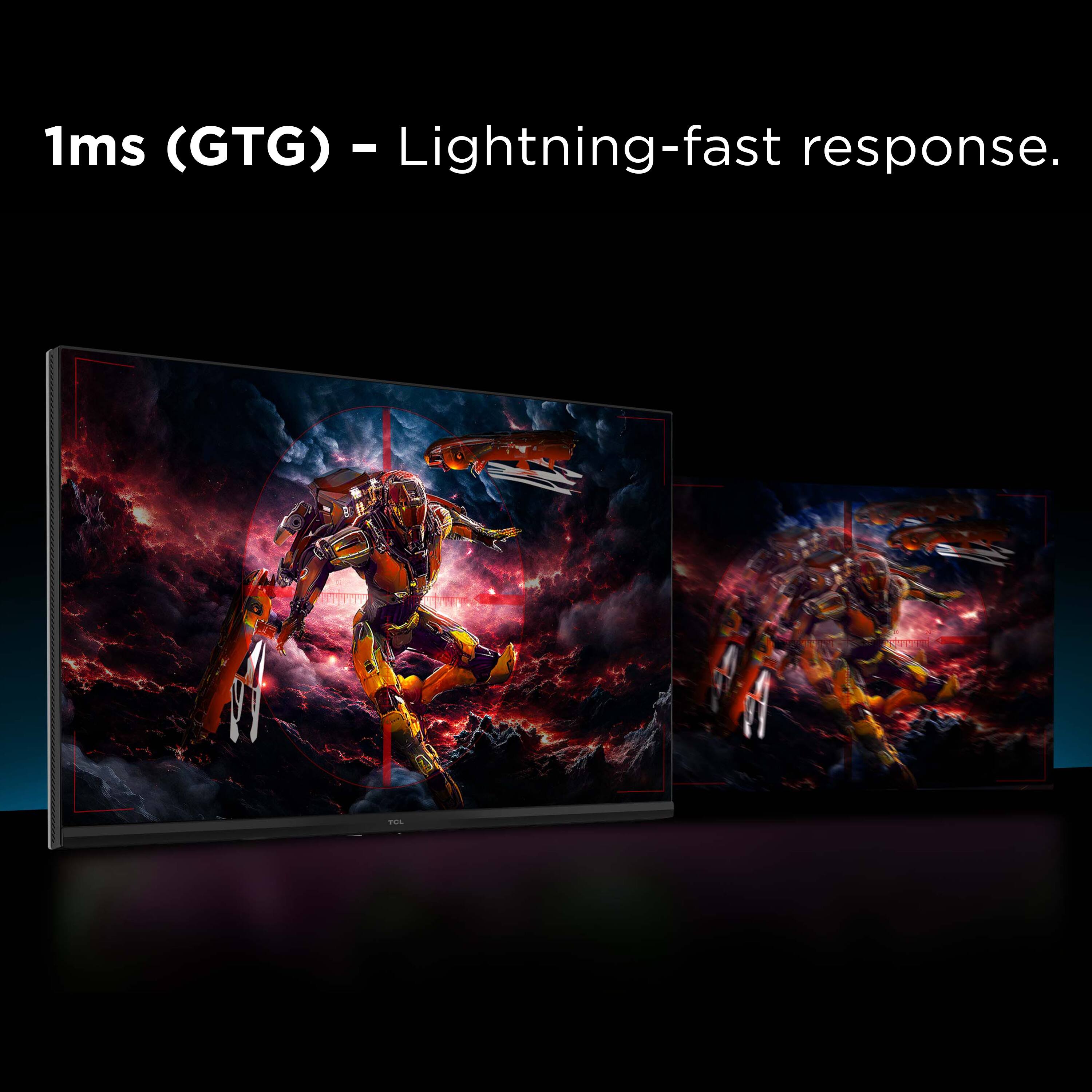1ms (GTG) - Lightning-fast response.