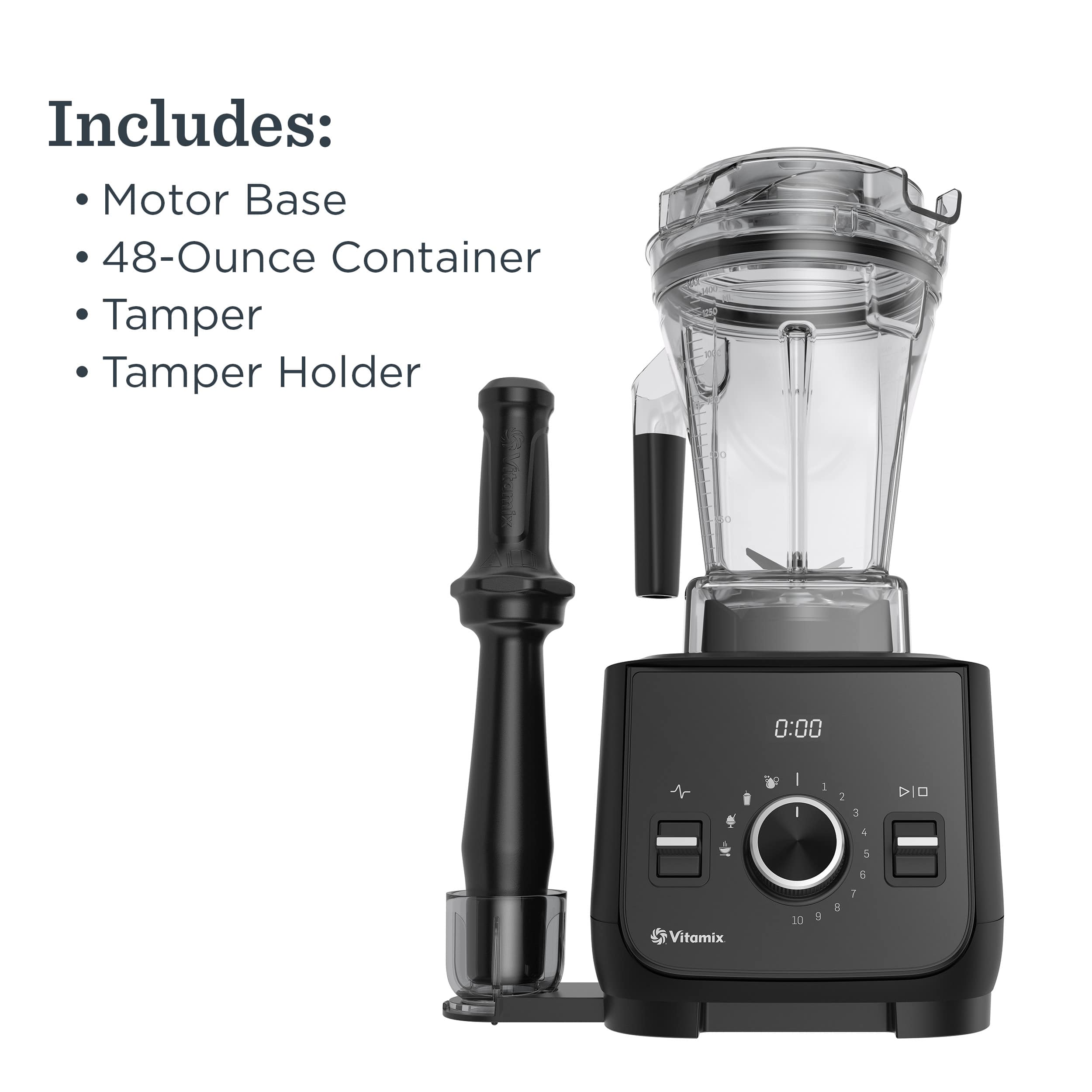 Includes:
- Motor Base
- 48-Ounce Container
- Tamper
- Tamper Holder