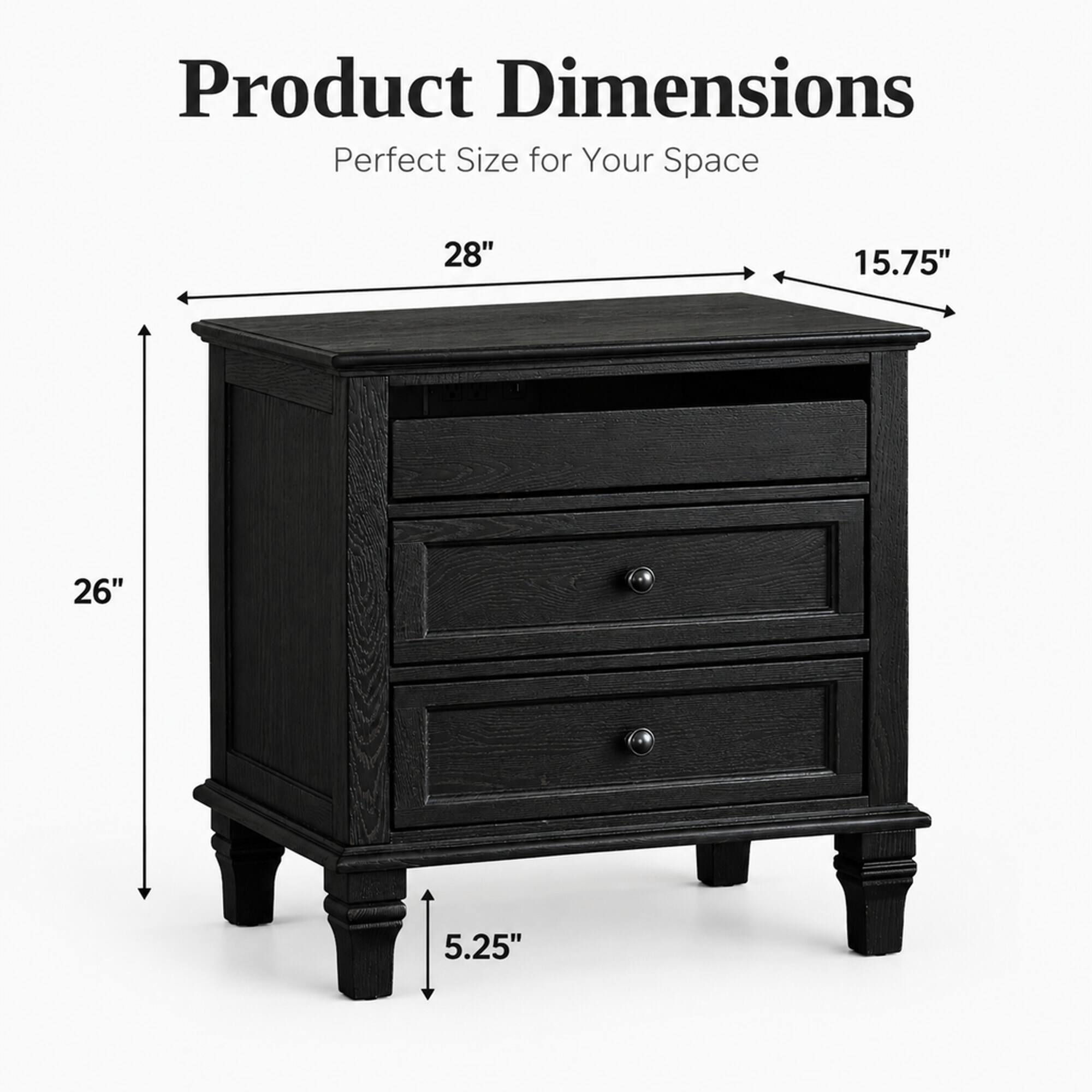 Product Dimensions  
Perfect Size for Your Space  
28"  
15.75"  
26"  
5.25"