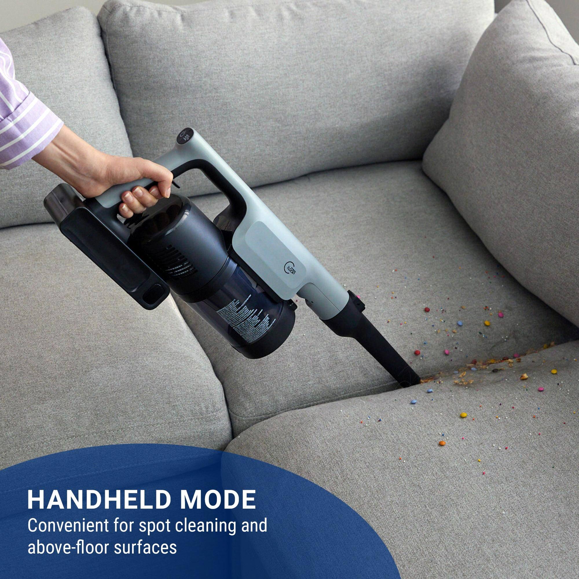 HANDHELD MODE  
Convenient for spot cleaning and above-floor surfaces
