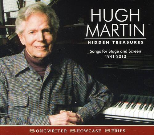 HUGH MARTIN  
HIDDEN TREASURES  
Songs for Stage and Screen  
1941-2010  

SONGWRITER SHOWCASE SERIES