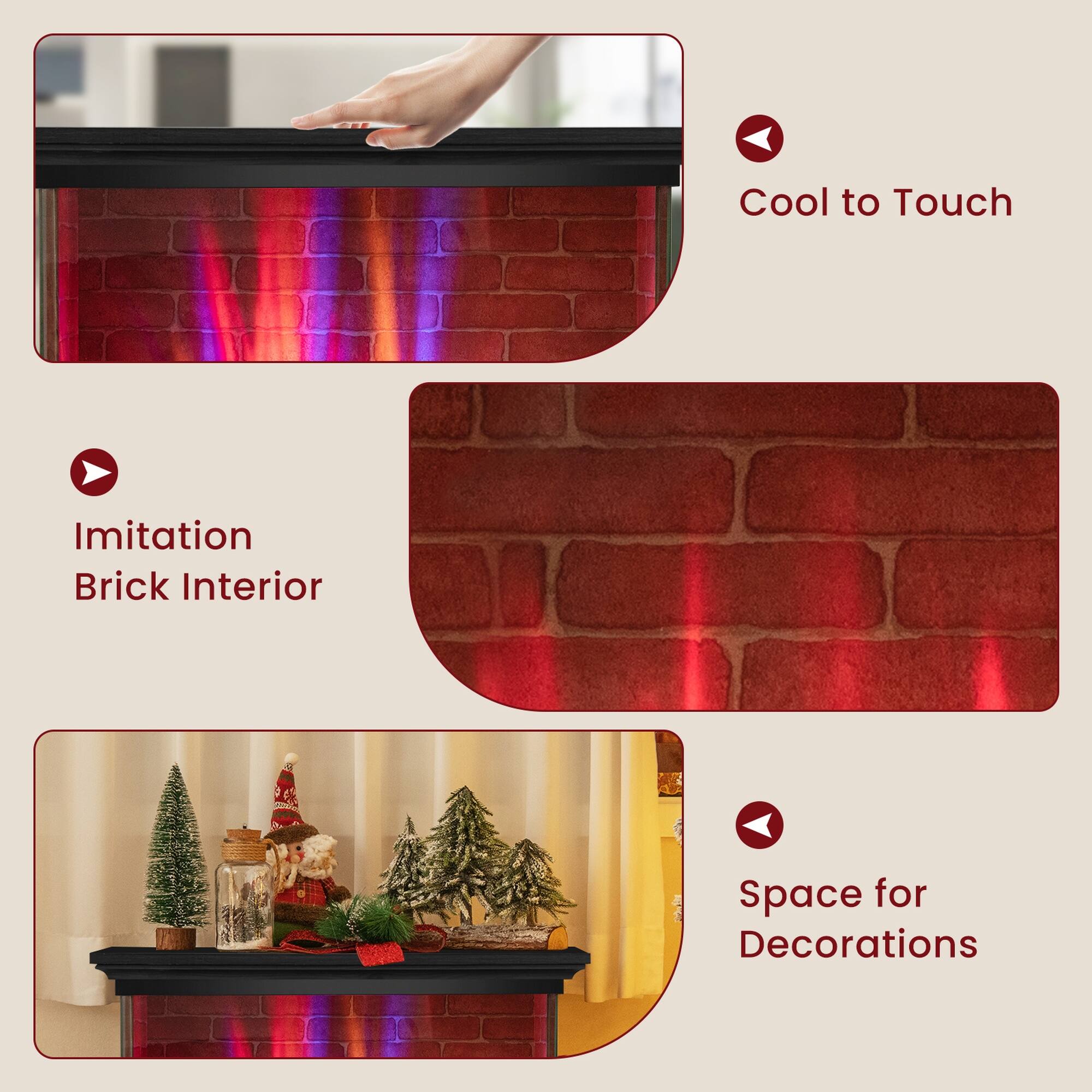 Cool to Touch  
Imitation Brick Interior  
Space for Decorations