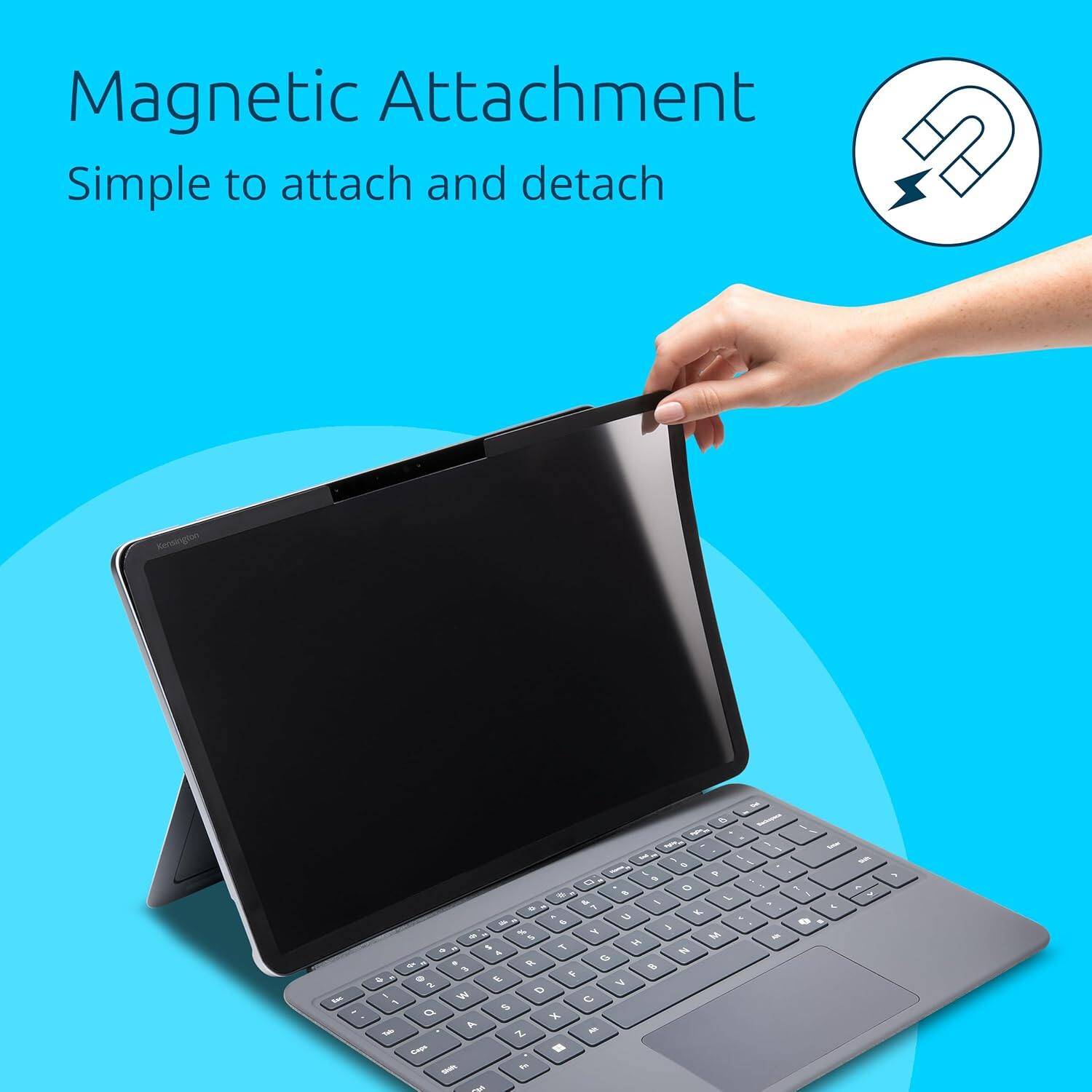 Magnetic Attachment  
Simple to attach and detach