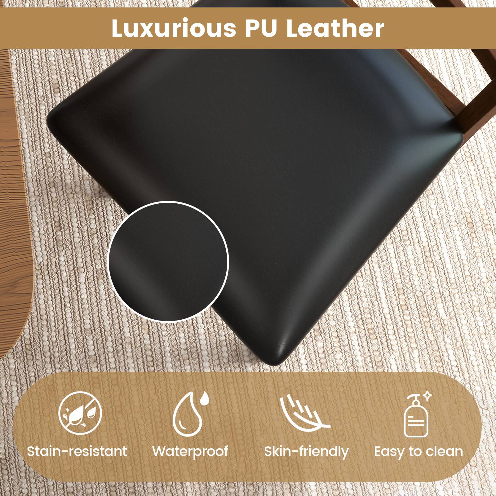 Luxurious PU Leather

- Stain-resistant
- Waterproof
- Skin-friendly
- Easy to clean