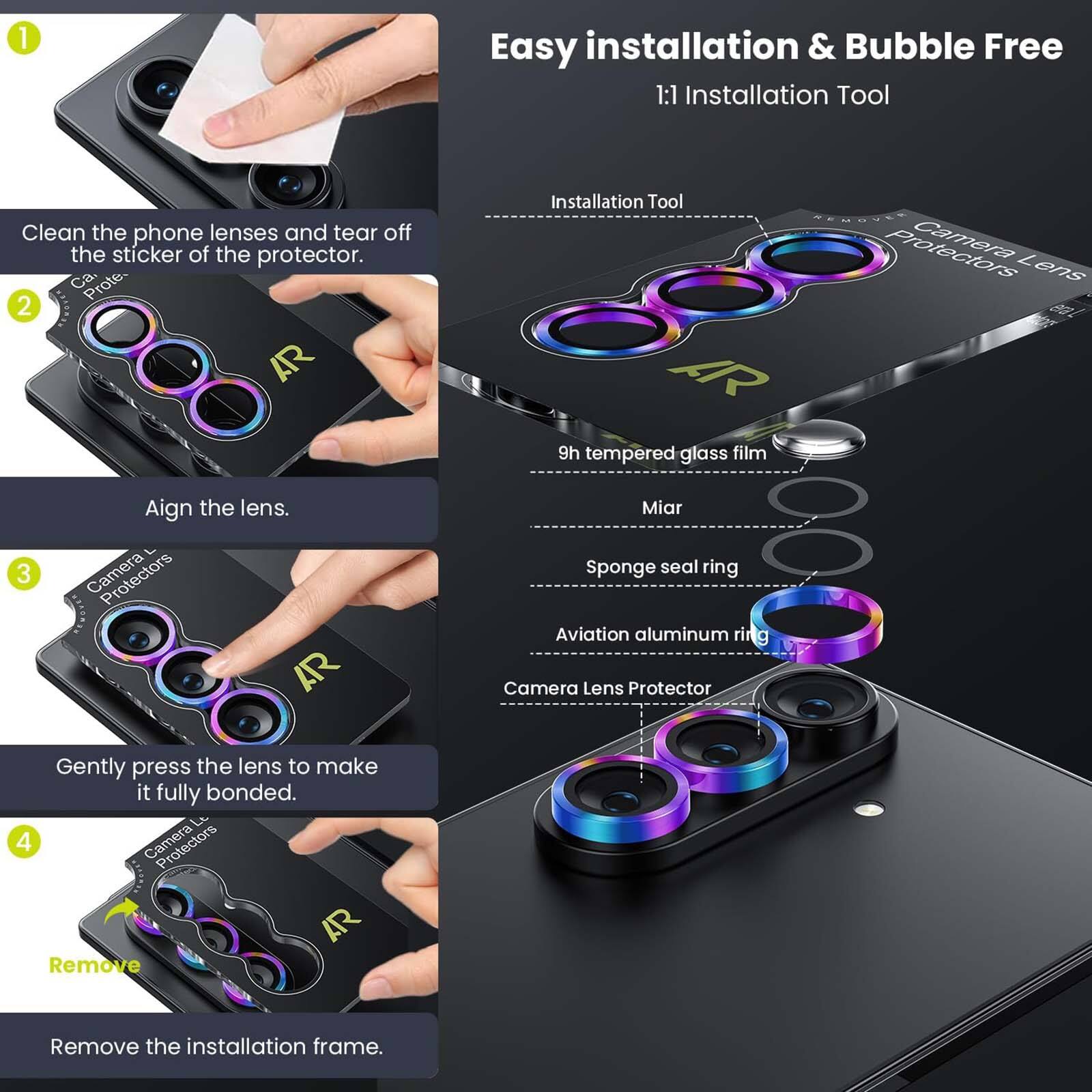 1. Easy installation & Bubble Free
   1:1 Installation Tool

   Clean the phone lenses and tear off the sticker of the protector.
   Ca. Prote.

2. AR Installation Tool
   AR 9h tempered glass film

   Aign the lens.
   L Camera AR

3. Gently press the lens to make it fully bonded.
   Le

4. Remove
   Remove the installation frame.