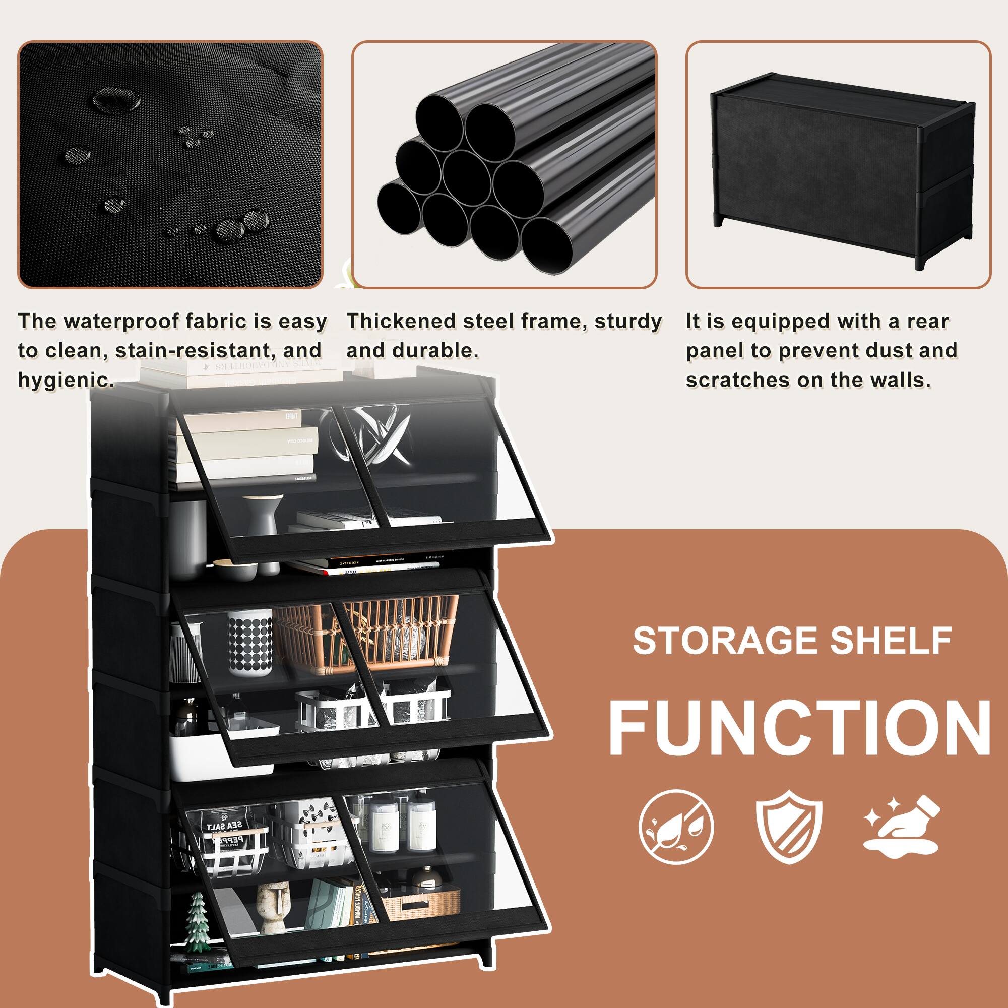 The waterproof fabric is easy to clean, stain-resistant, and hygienic.

Thickened steel frame, sturdy and durable.

It is equipped with a rear panel to prevent dust and scratches on the walls.

STORAGE SHELF FUNCTION