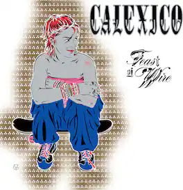 Calexico - Feast of Wire (Bonus Track Version) - VINYL LP