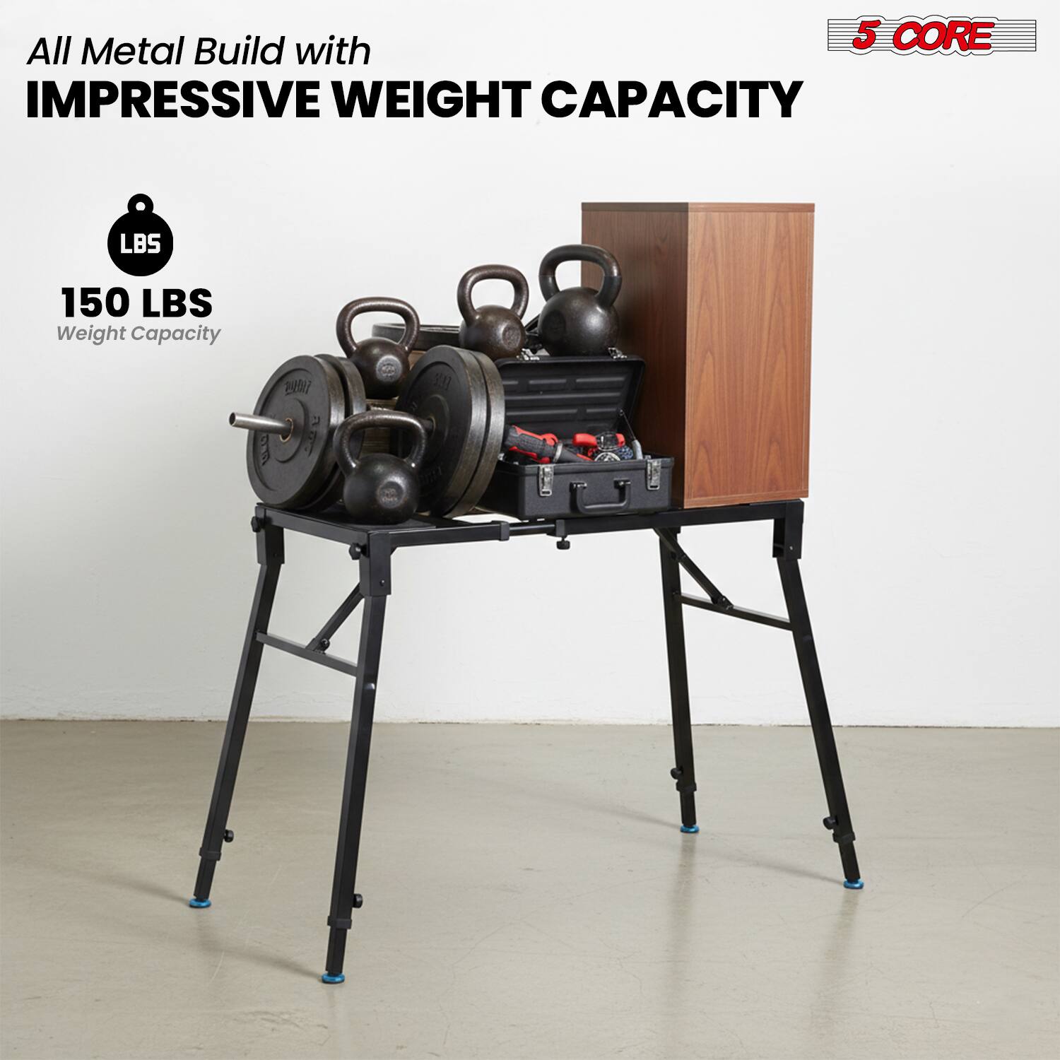 All Metal Build with IMPRESSIVE WEIGHT CAPACITY

150 LBS Weight Capacity

5 CORE