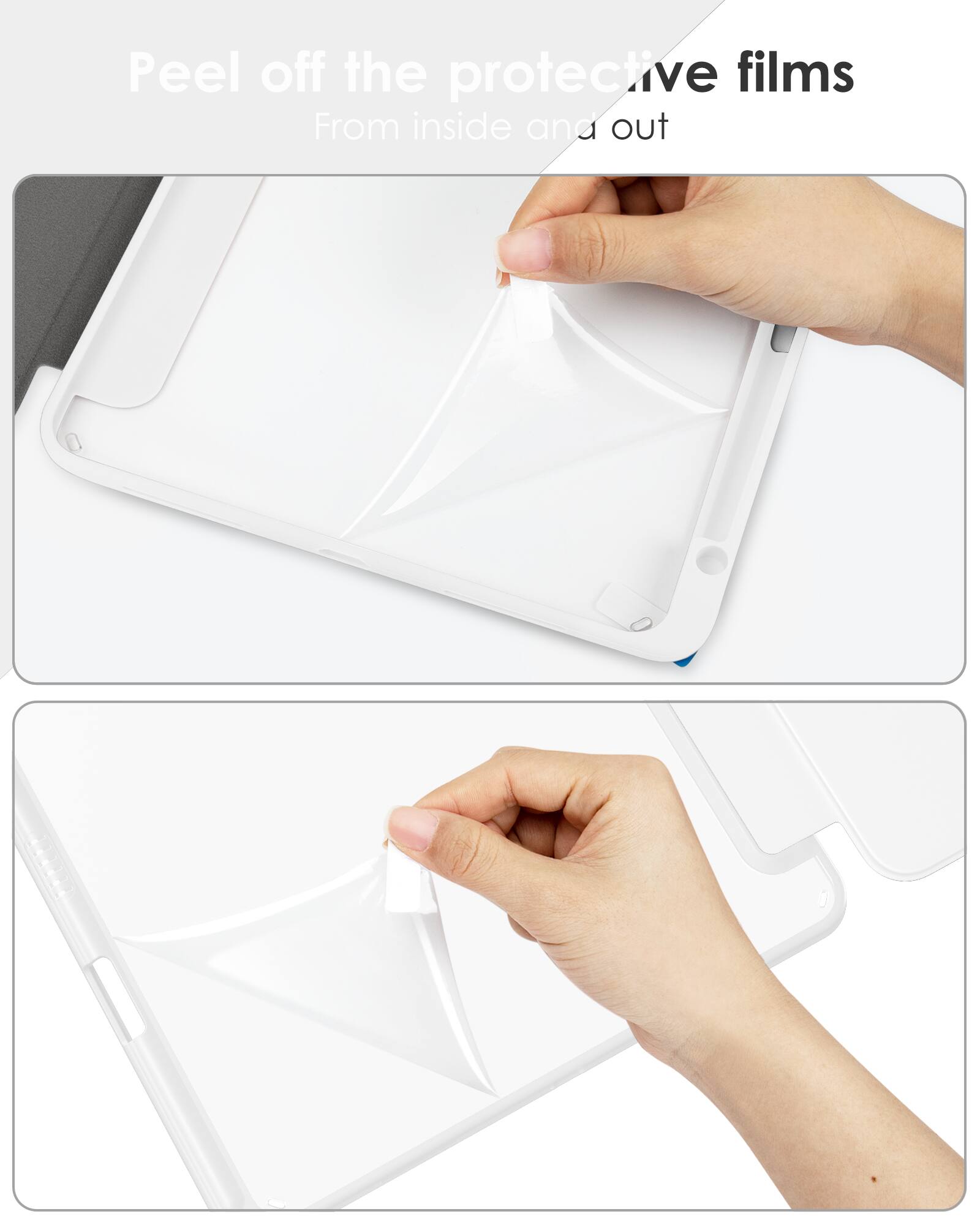 Peel off the protective films  
From inside and out