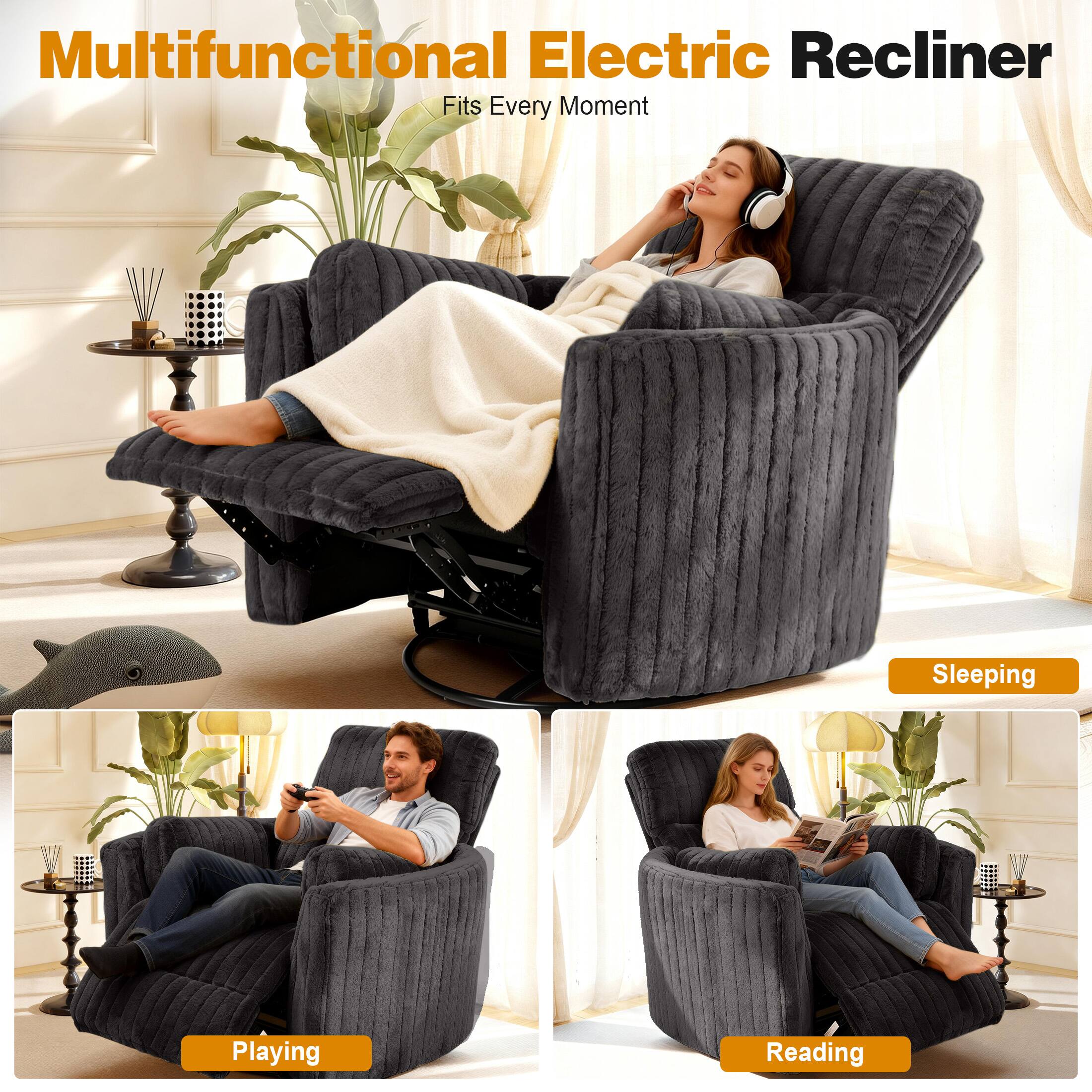 Multifunctional Electric Recliner  
Fits Every Moment  

- Sleeping  
- Playing  
- Reading