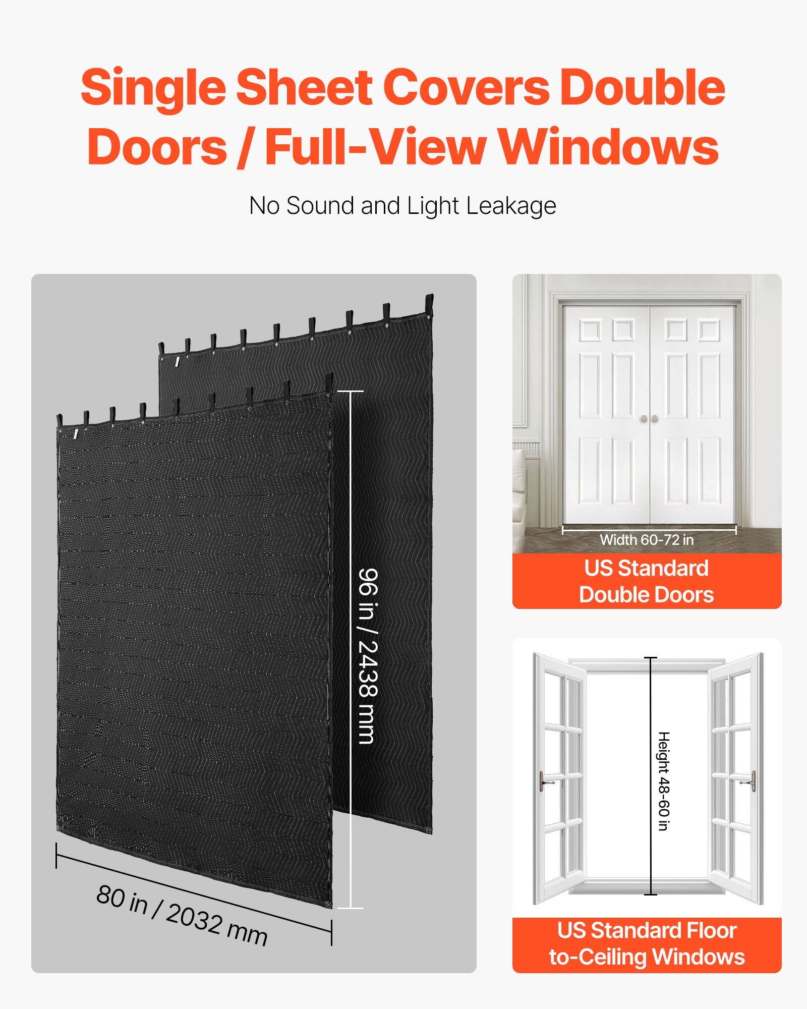 Single Sheet Covers Double Doors / Full-View Windows  
No Sound and Light Leakage  

96 in / 2438 mm Width  
60-72 in US Standard Double Doors Height  
48-60 in  
80 in / 2032 mm US Standard Floor to-Ceiling Windows