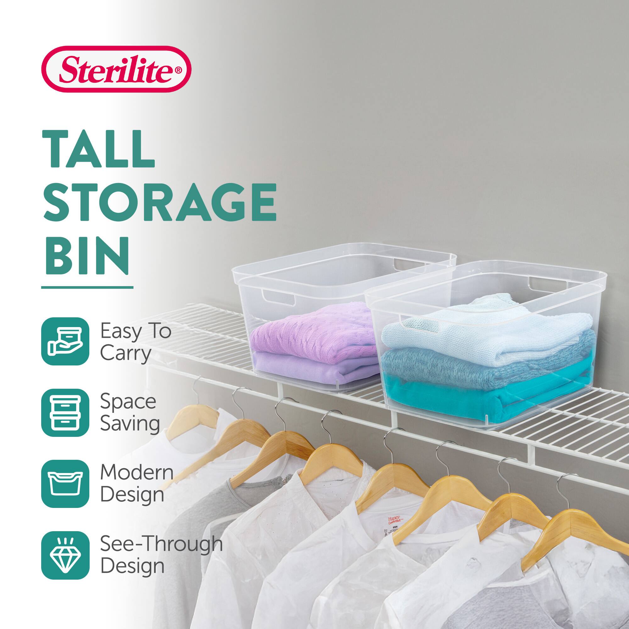 Sterilite®  
TALL STORAGE BIN  

- Easy To Carry  
- Space Saving  
- Modern Design  
- See-Through Design