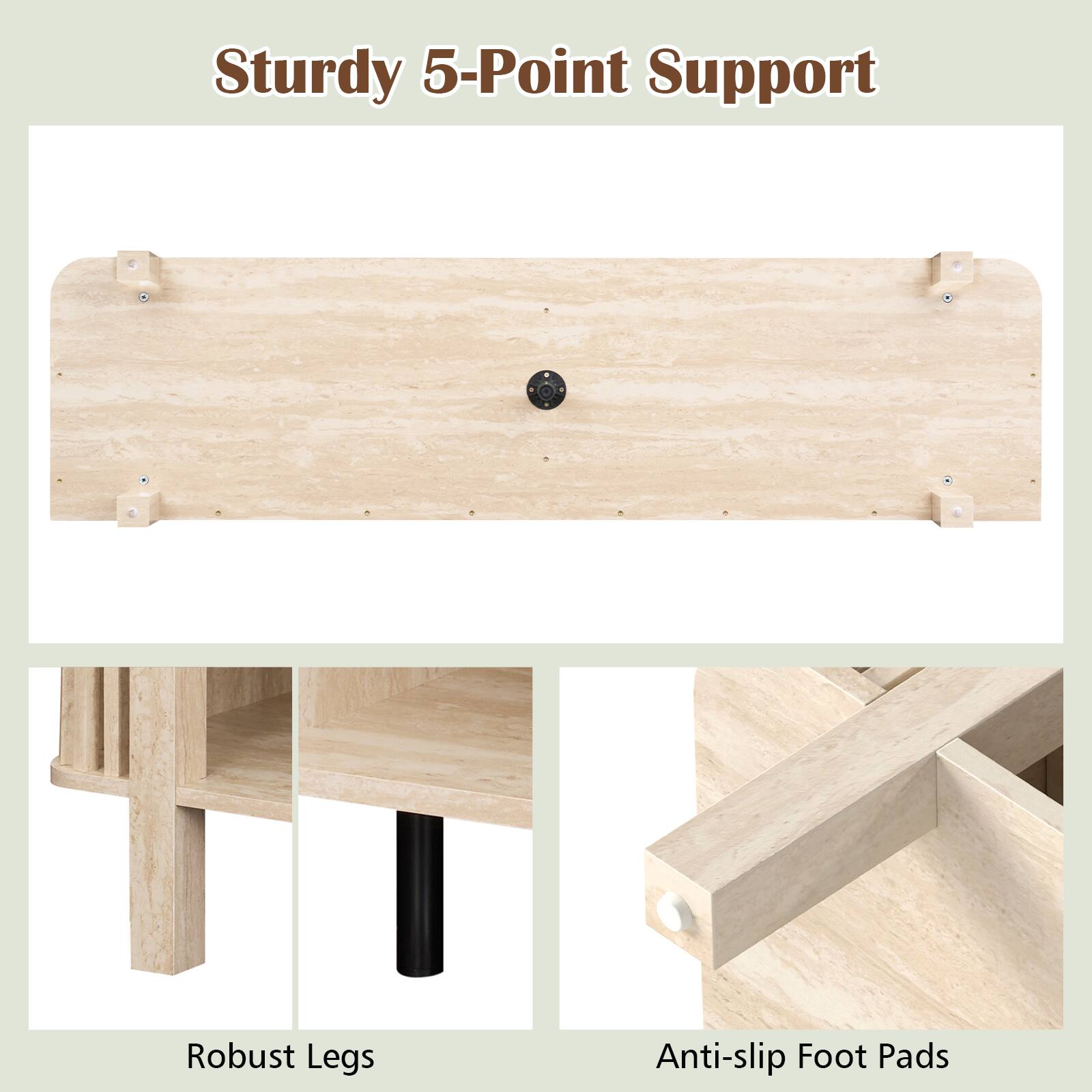 Sturdy 5-Point Support  
Robust Legs  
Anti-slip Foot Pads