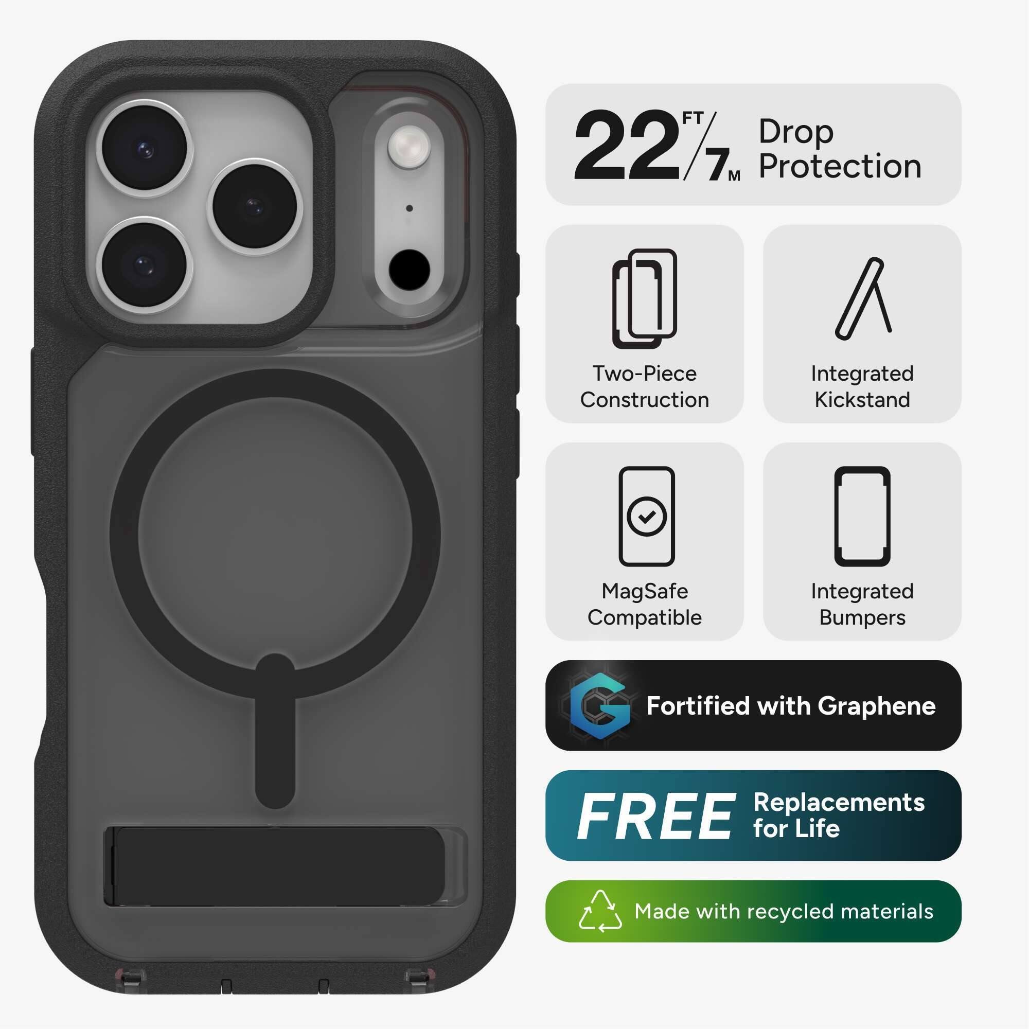 - 22 FT / 7 M Drop Protection
- Two-Piece Construction
- Integrated Kickstand
- MagSafe Compatible
- Integrated Bumpers
- Fortified with Graphene
- FREE Replacements for Life
- Made with recycled materials