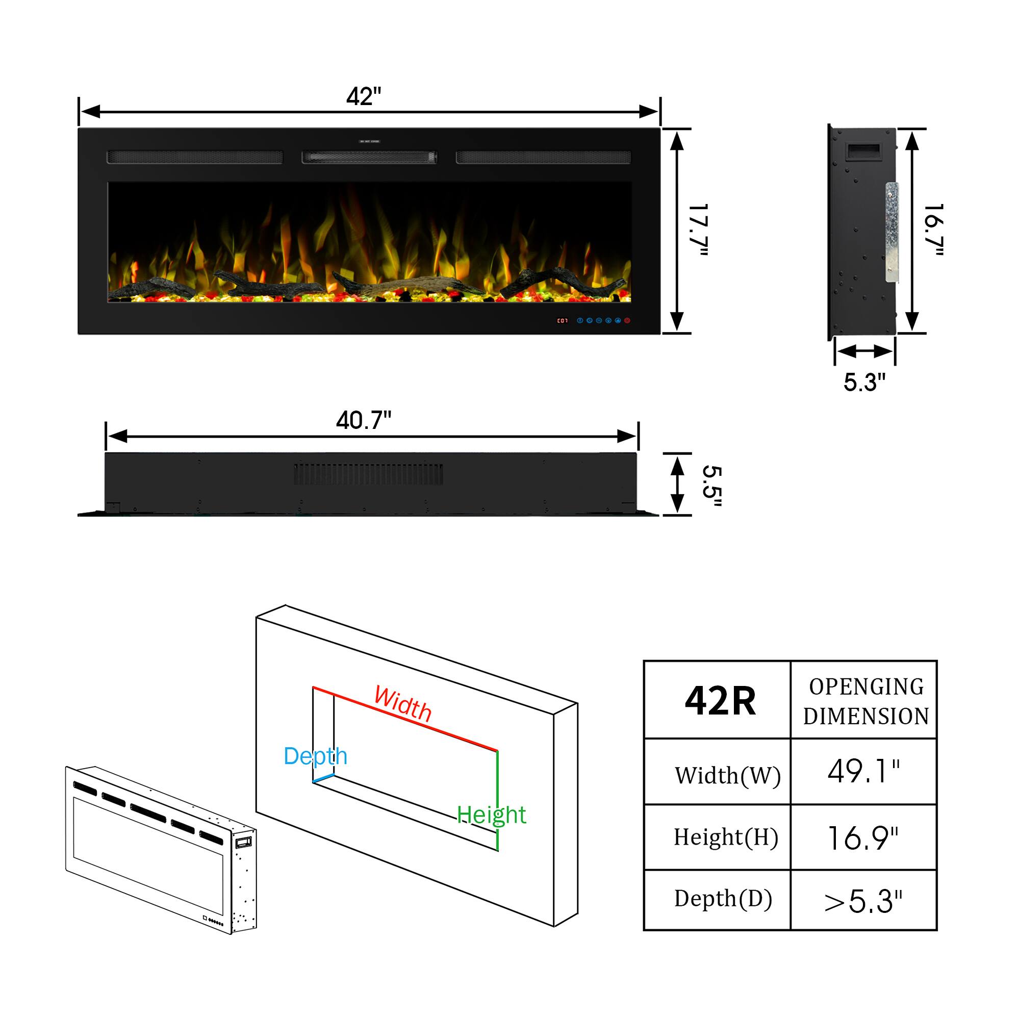 42"  
17.7"  
16.7"  
40.7"  
5.3"  
5.5"  

42R  
OPENING DIMENSION  
Width(W) 49.1"  
Height(H) 16.9"  
Depth(D) >5.3"