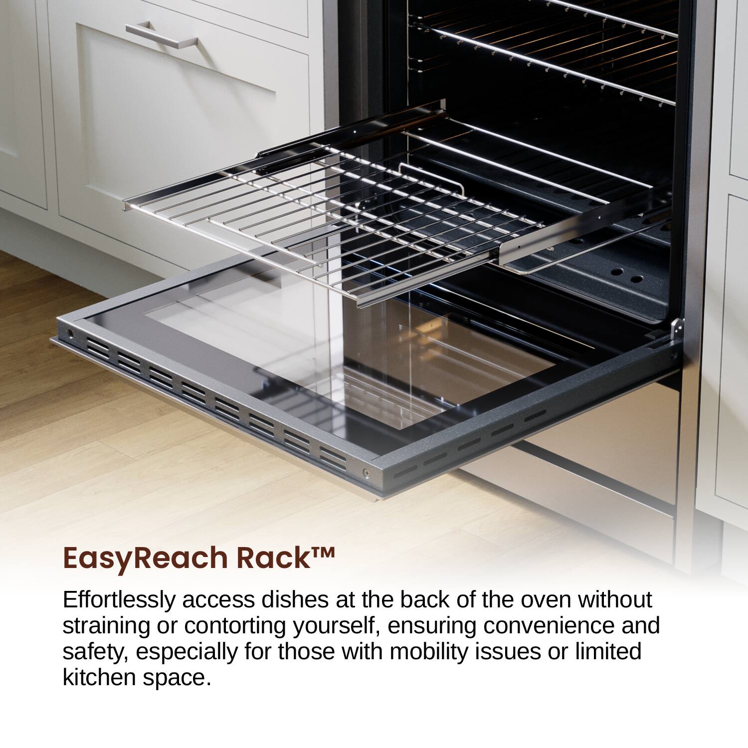 EasyReach Rack™ Effortlessly access dishes at the back of the oven without straining or contorting yourself, ensuring convenience and safety, especially for those with mobility issues or limited kitchen space.