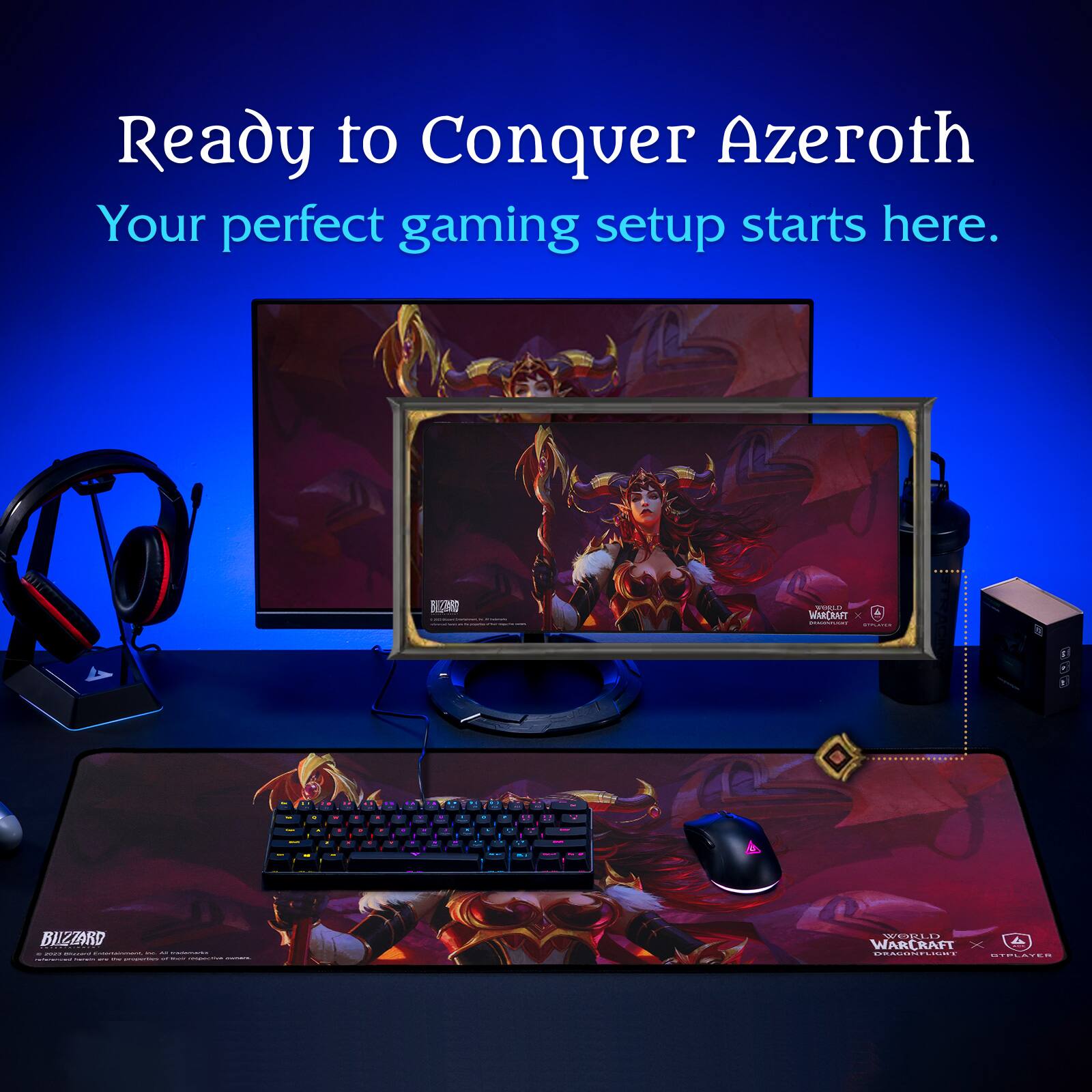 Ready to Conquer Azeroth  
Your perfect gaming setup starts here.  

MIACRA X d | 3.1  

BILZZARD  

WORLD OF WARCRAFT  
DEADLY DECEPTION  
ISLOIEN  

WORLD OF WARCRAFT  
X PLAYERS