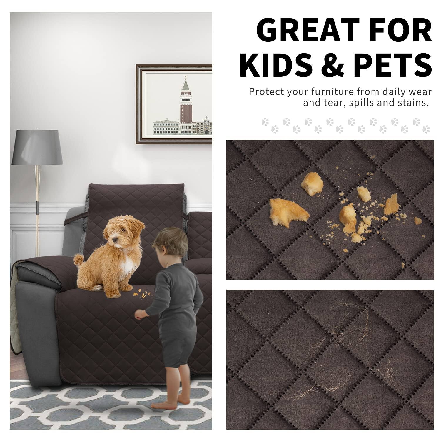 GREAT FOR KIDS & PETS

Protect your furniture from daily wear and tear, spills and stains.