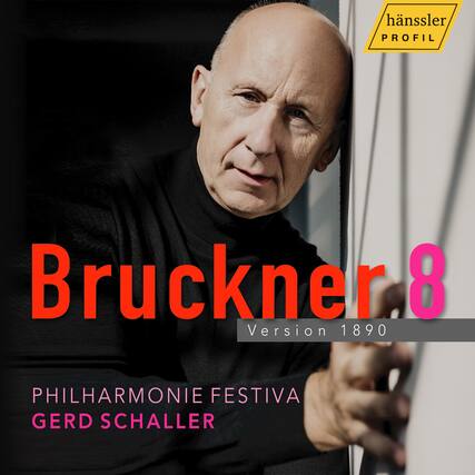 hänssler PROFIL
Bruckner 8
Version 1890
PHILHARMONIE FESTIVA
GERD SCHALLER