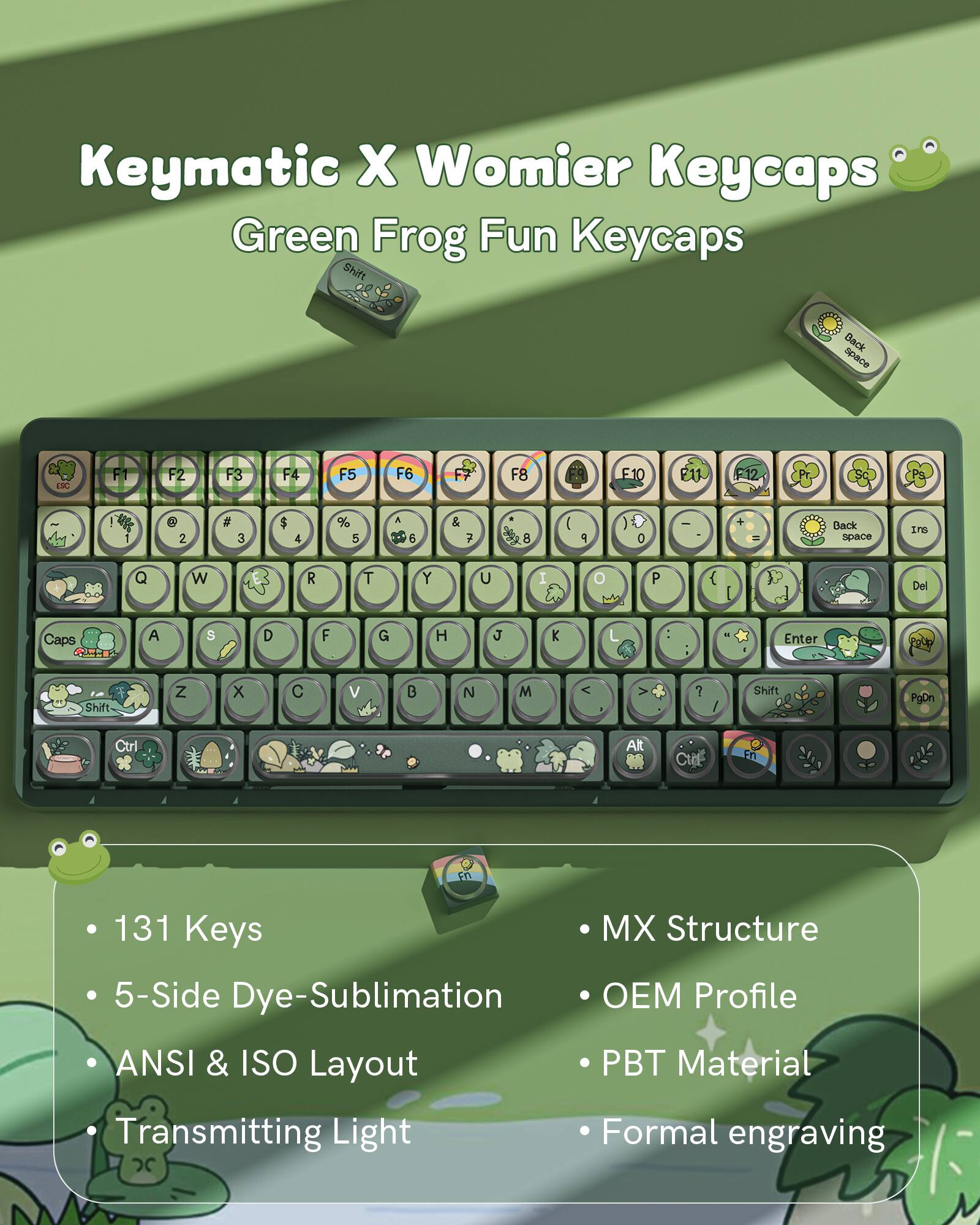 Keymatic X Womier Keycaps Green Frog Fun Keycaps

- 131 Keys
- 5-Side Dye-Sublimation
- ANSI & ISO Layout
- Transmitting Light
- MX Structure
- OEM Profile
- PBT Material
- Formal engraving