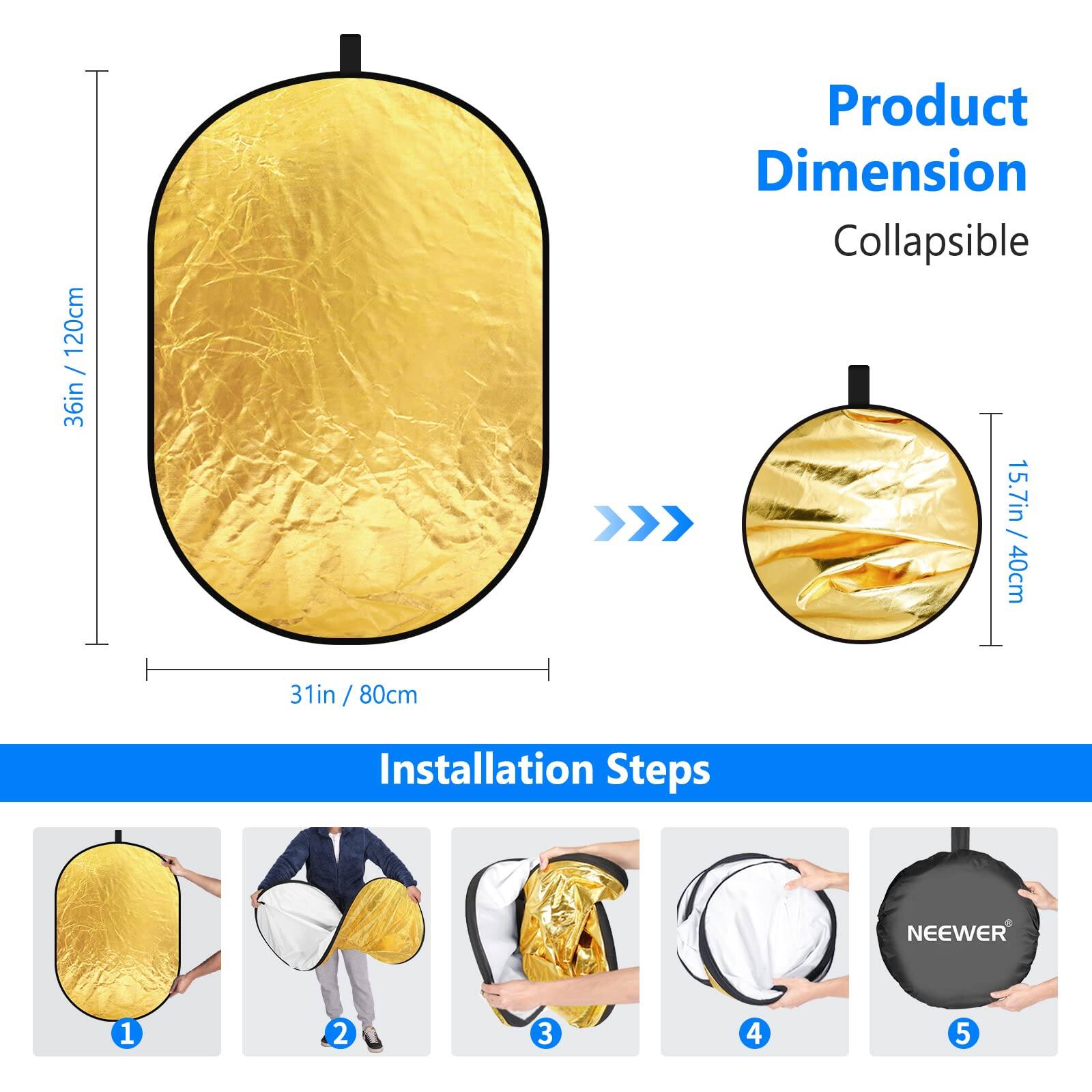 120cm / 36in  
Product Dimension  
Collapsible  
15.7in / 40cm  
31in / 80cm  

Installation Steps  
NEEWER  
1  
2  
3  
4  
5