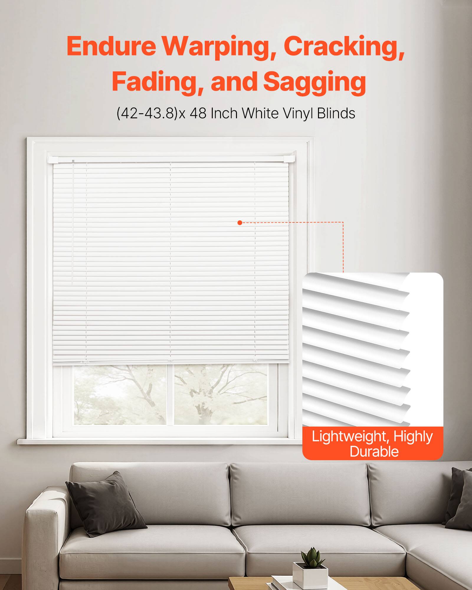 Endure Warping, Cracking, Fading, and Sagging  
(42-43.8)x 48 Inch White Vinyl Blinds  
Lightweight, Highly Durable