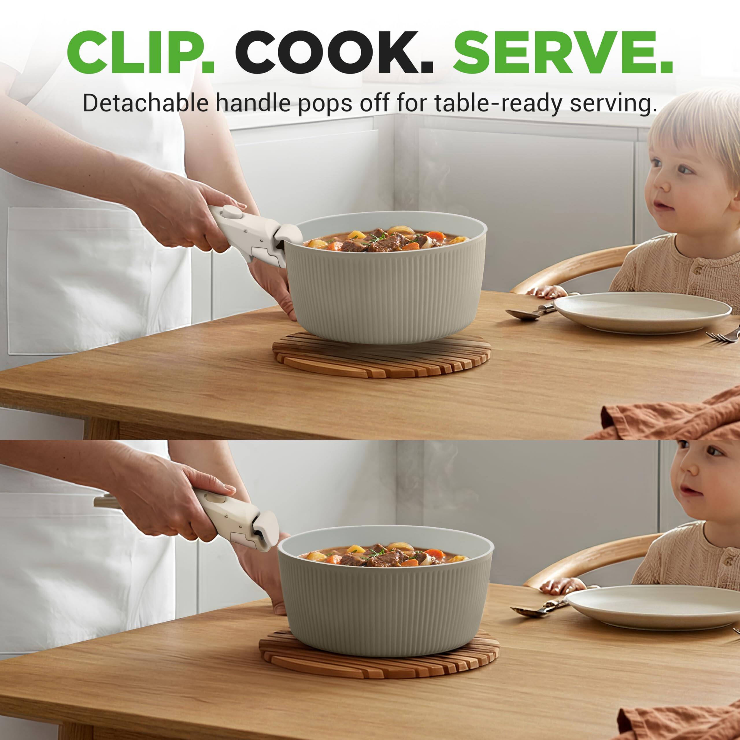 CLIP. COOK. SERVE.  
Detachable handle pops off for table-ready serving.