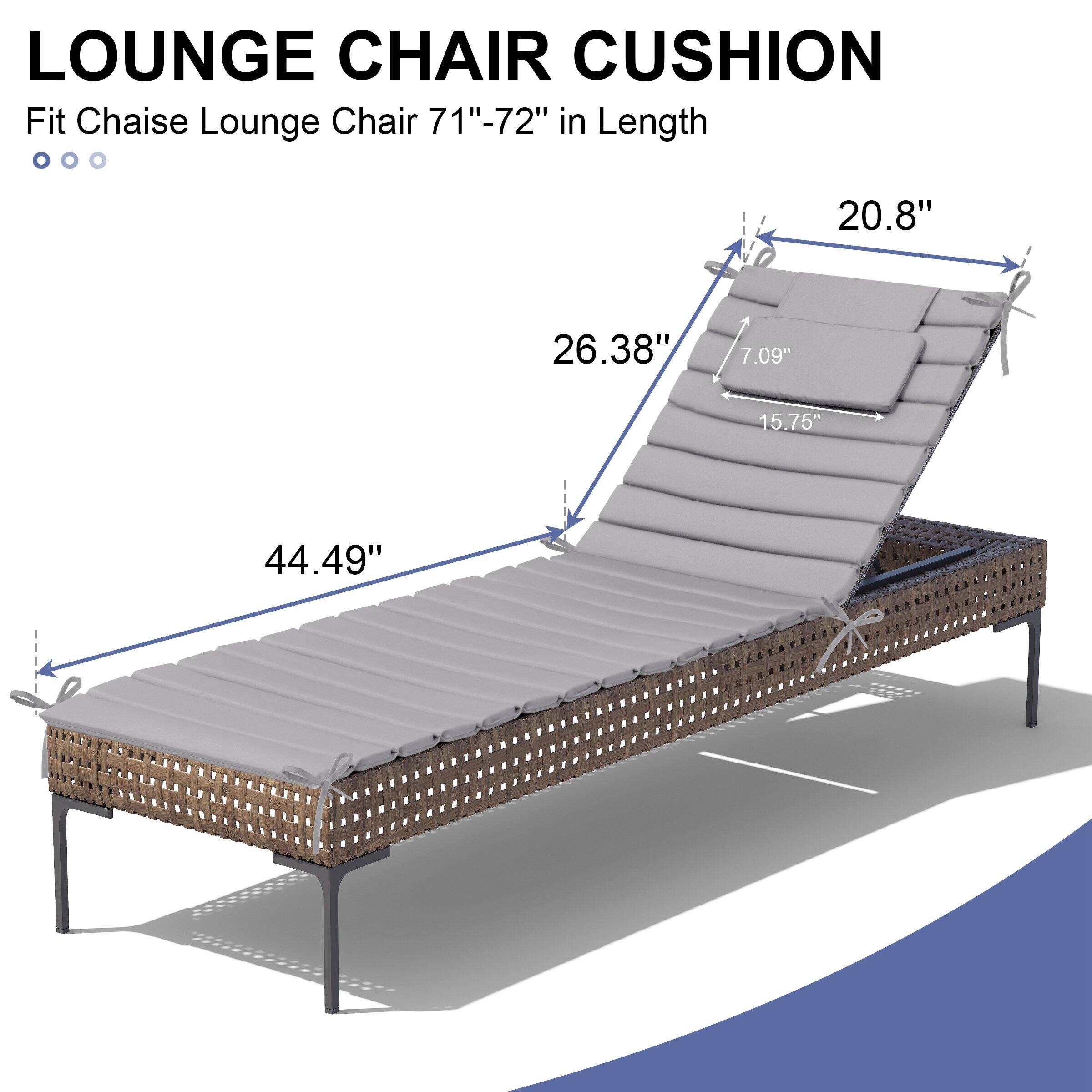 LOUNGE CHAIR CUSHION  
Fit Chaise Lounge Chair 71"-72" in Length  

- 20.8"  
- 26.38"  
- 7.09"  
- 15.75"  
- 44.49"