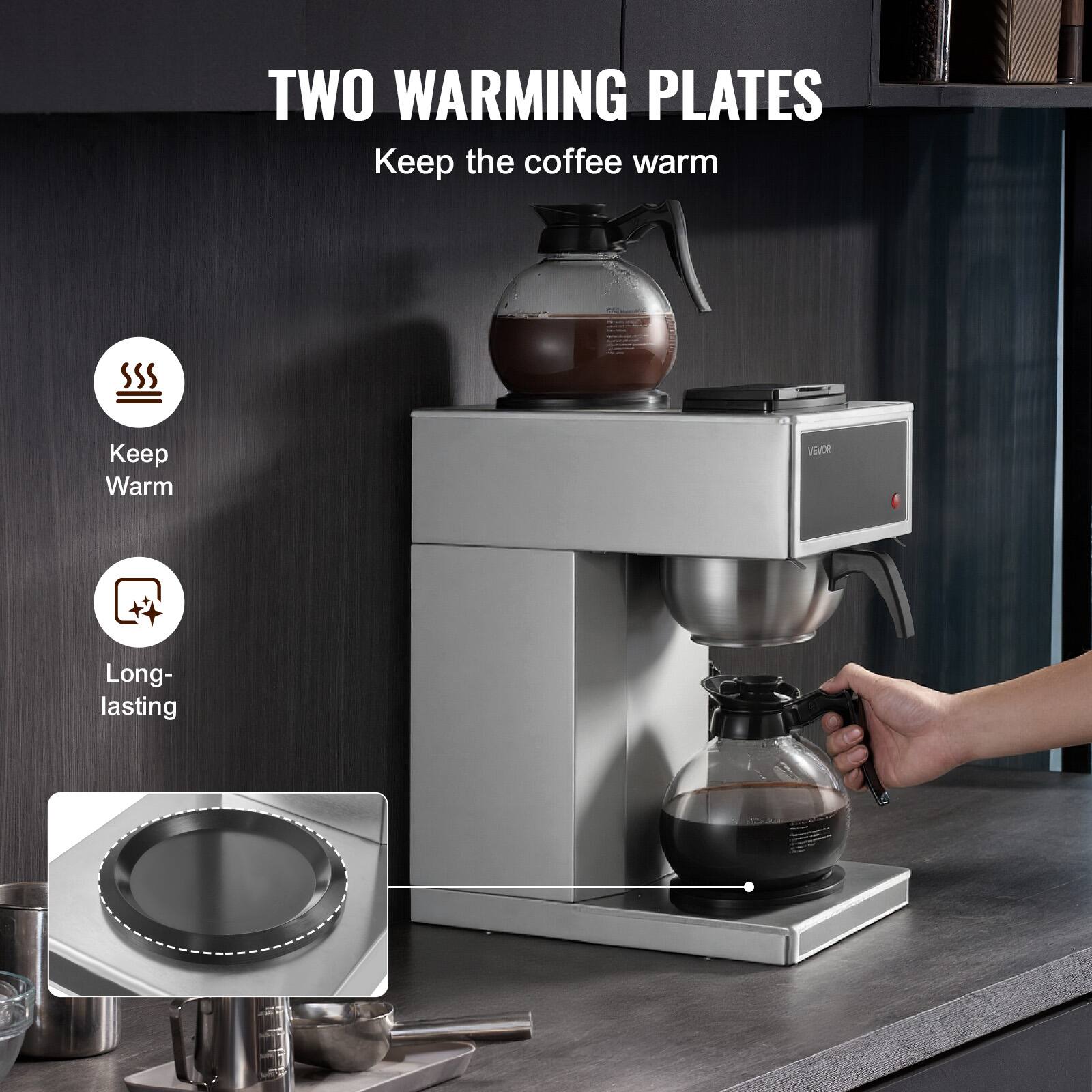 TWO WARMING PLATES  
Keep the coffee warm

Keep Warm

Long-lasting