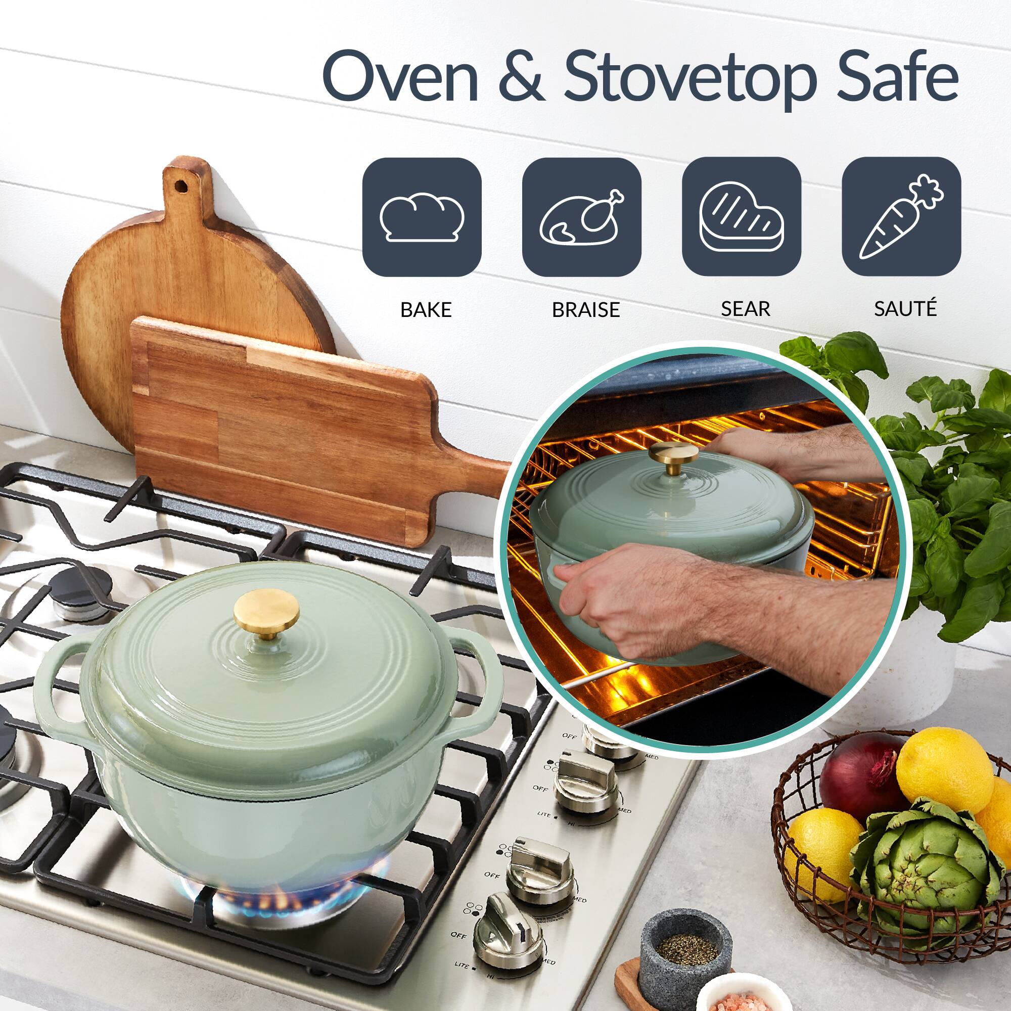 Oven & Stovetop Safe

- BAKE
- BRAISE
- SEAR
- SAUTÉ