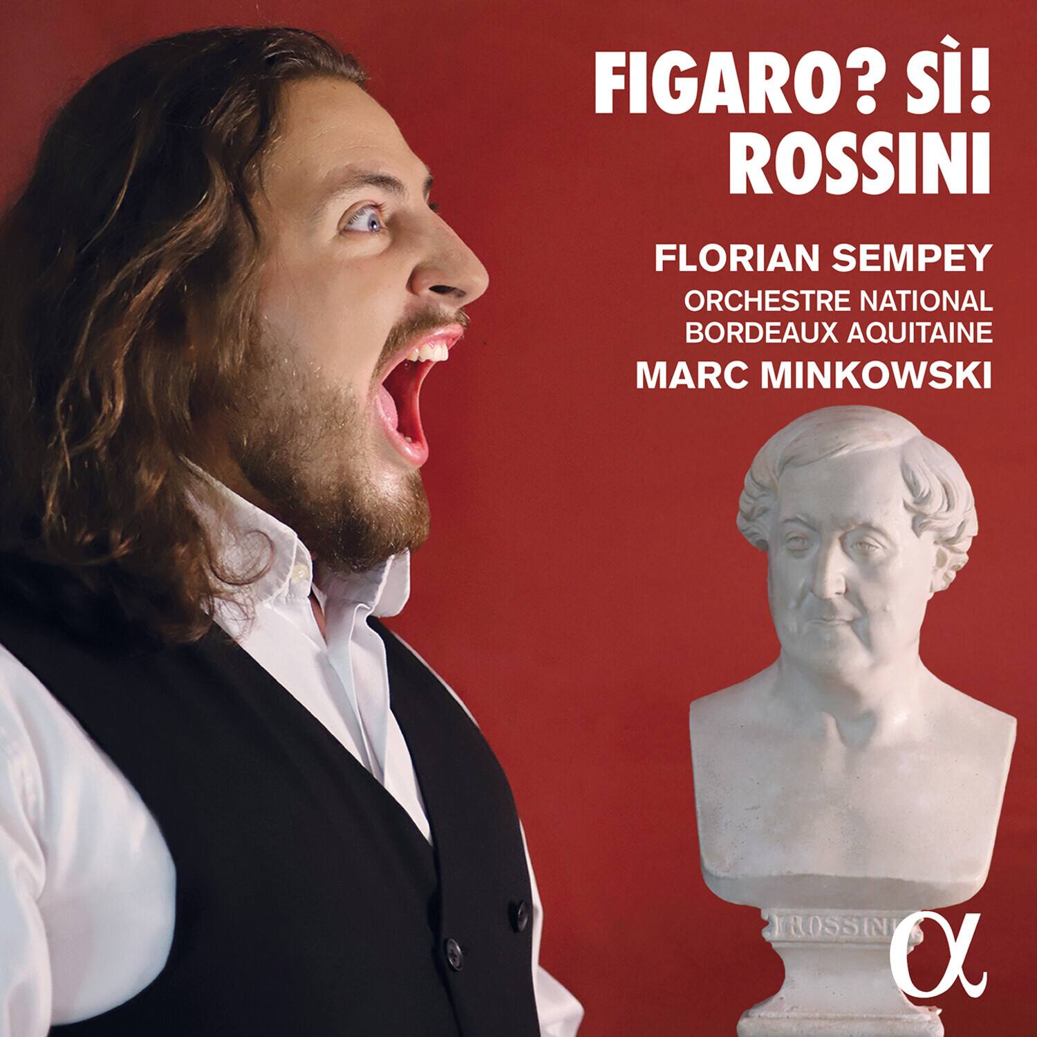 FIGARO? Sì!  
ROSSINI  

FLORIAN SEMPEY  
ORCHESTRE NATIONAL BORDEAUX AQUITAINE  
MARC MINKOWSKI  

ROSSINI  
α