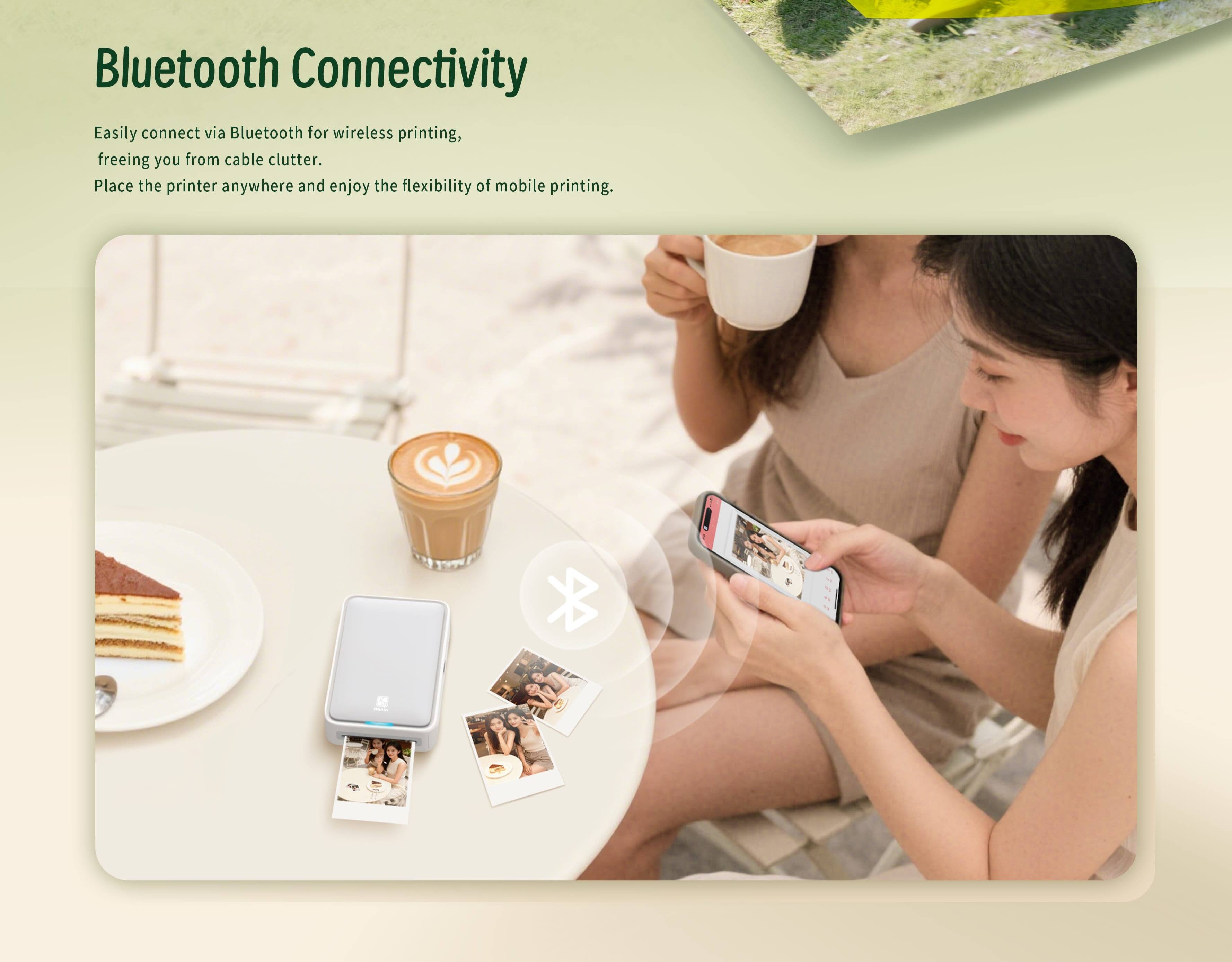Bluetooth Connectivity

Easily connect via Bluetooth for wireless printing, freeing you from cable clutter. Place the printer anywhere and enjoy the flexibility of mobile printing.