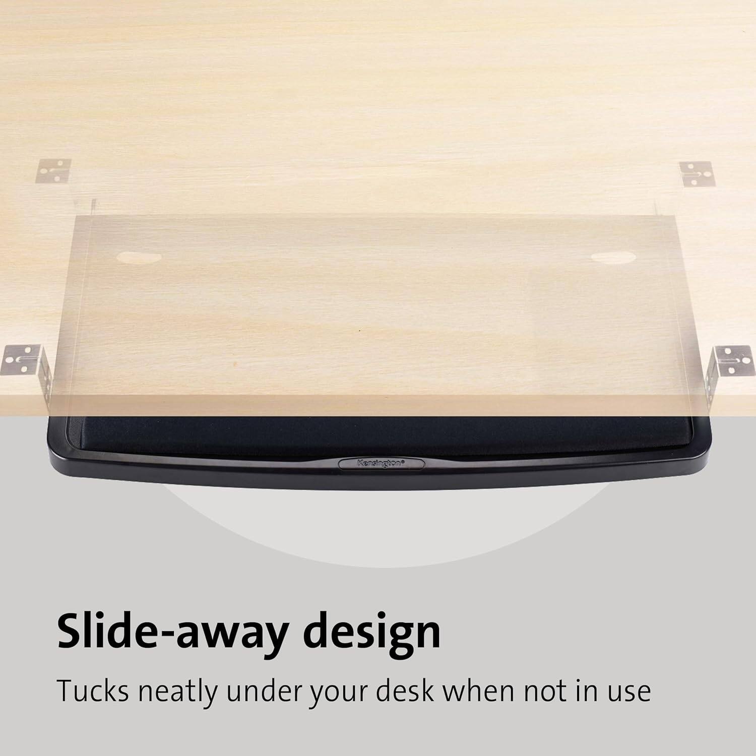 Slide-away design  
Tucks neatly under your desk when not in use