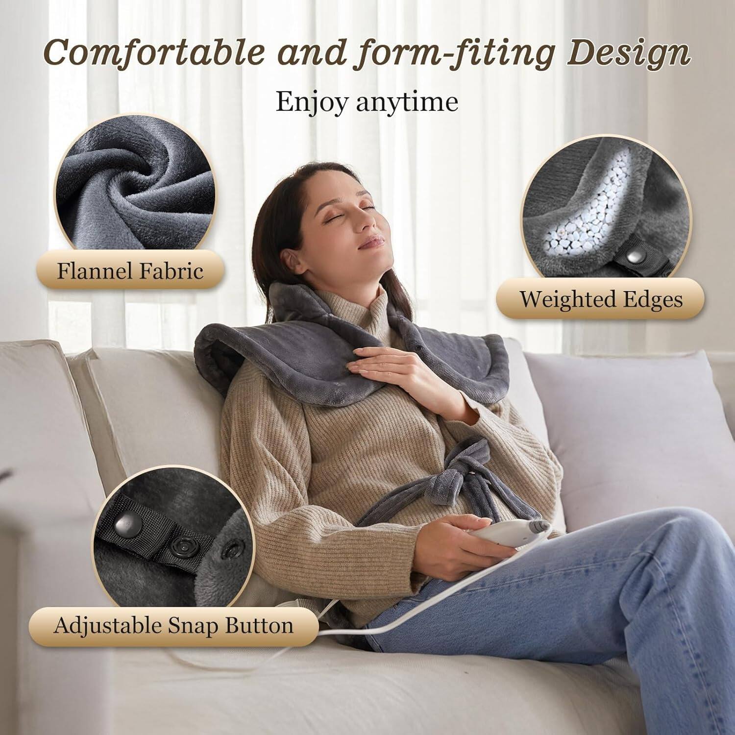 Comfortable and form-fitting Design  
Enjoy anytime  

Flannel Fabric  
Weighted Edges  
Adjustable Snap Button