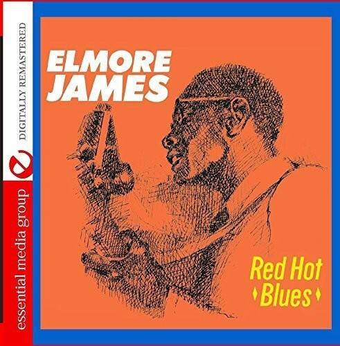 ELMORE JAMES  
Red Hot Blues  

DIGITALLY REMASTERED  
essential media group