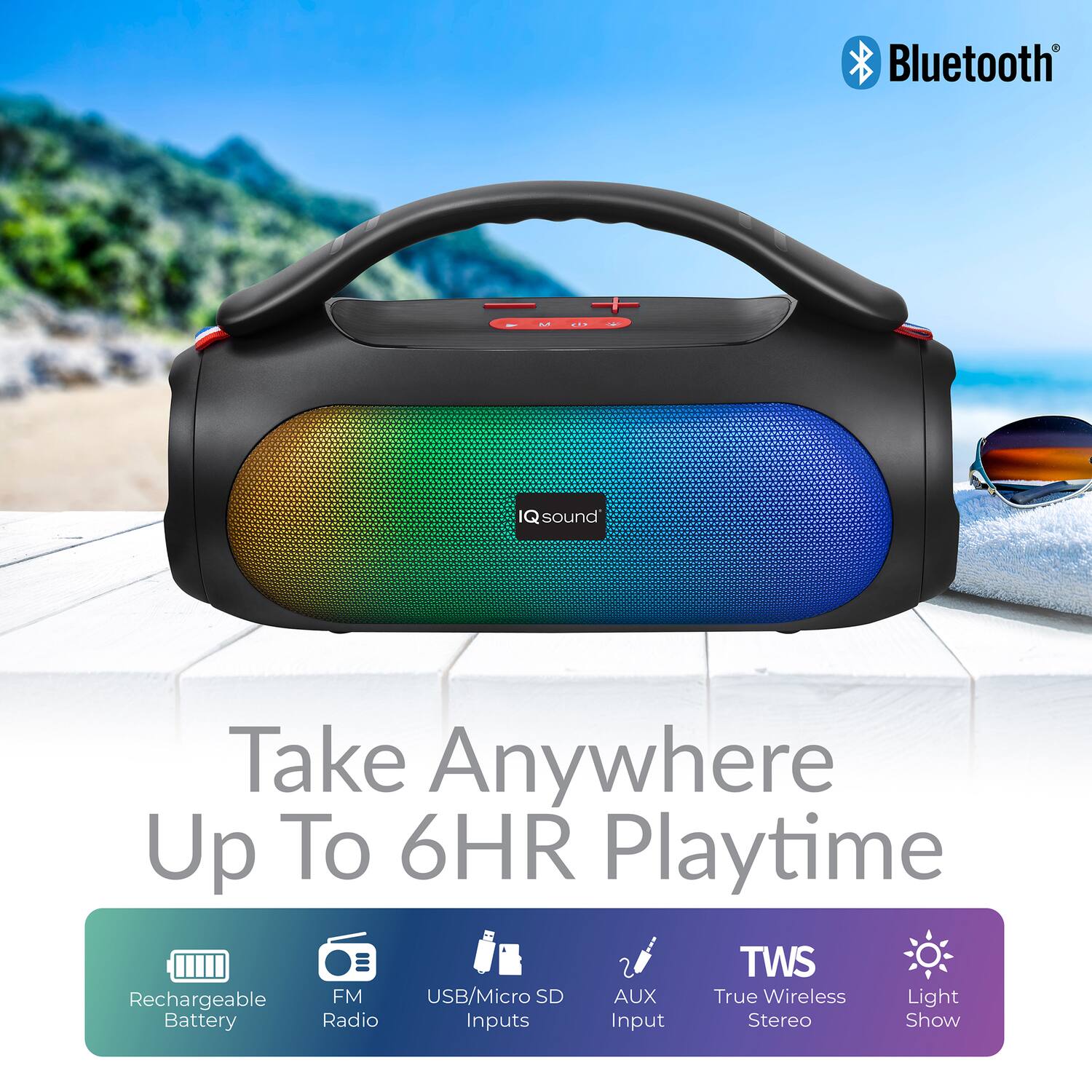 Bluetooth - IQ sound  
Take Anywhere Up To 6HR Playtime  
TWS Rechargeable FM USB/Micro SD AUX True Wireless Light Battery Radio Inputs Input Stereo Show