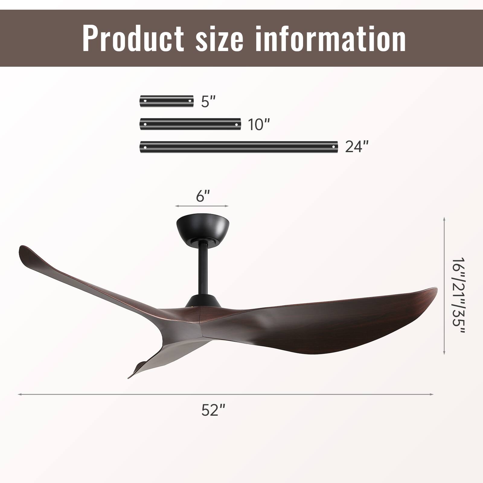 Product size information

- 5"
- 10"
- 24"
- 6"
- 16"/21"/35"
- 52"