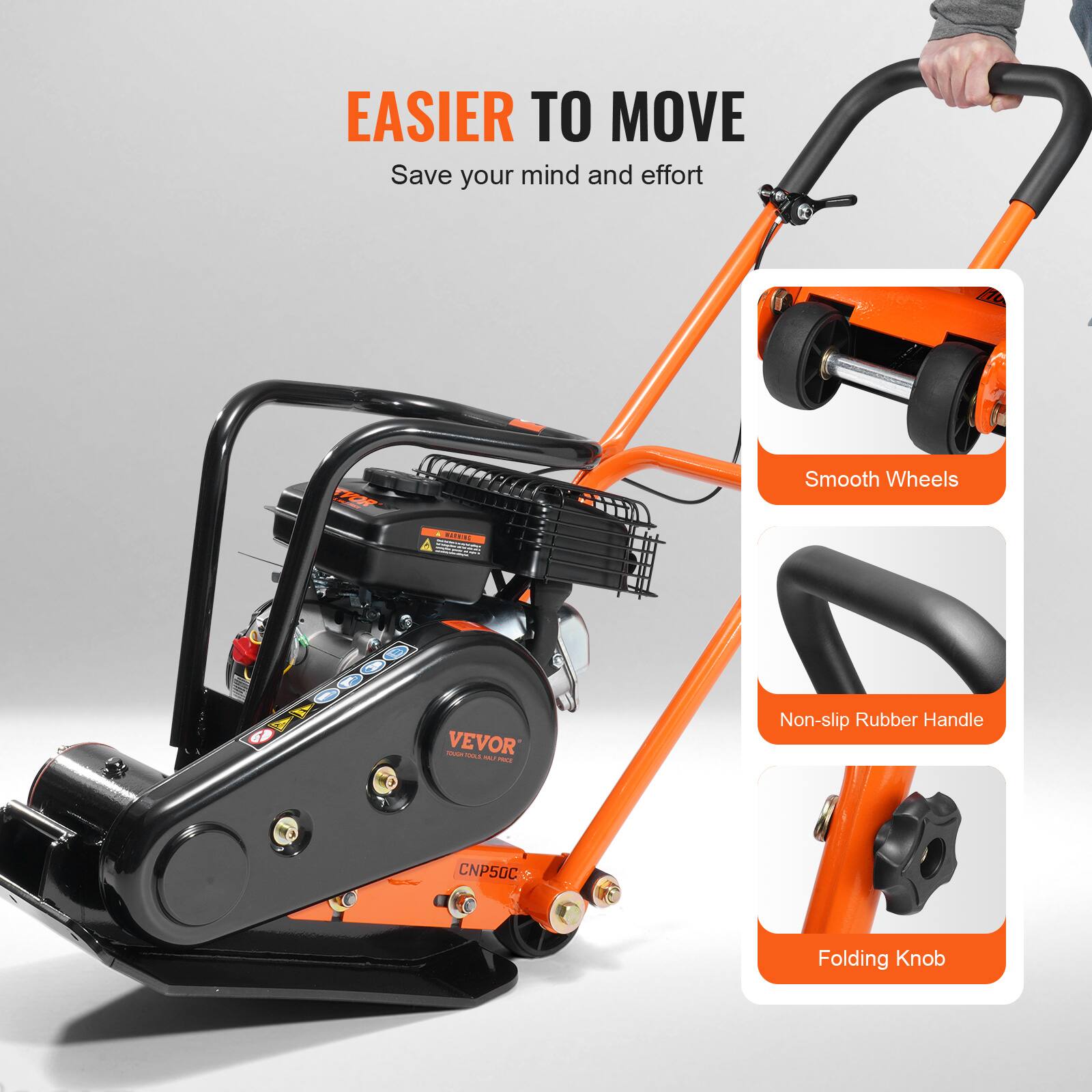EASIER TO MOVE  
Save your mind and effort  

- Smooth Wheels  
- Non-slip Rubber Handle  
- Folding Knob  

VEVOR  
CNP50C