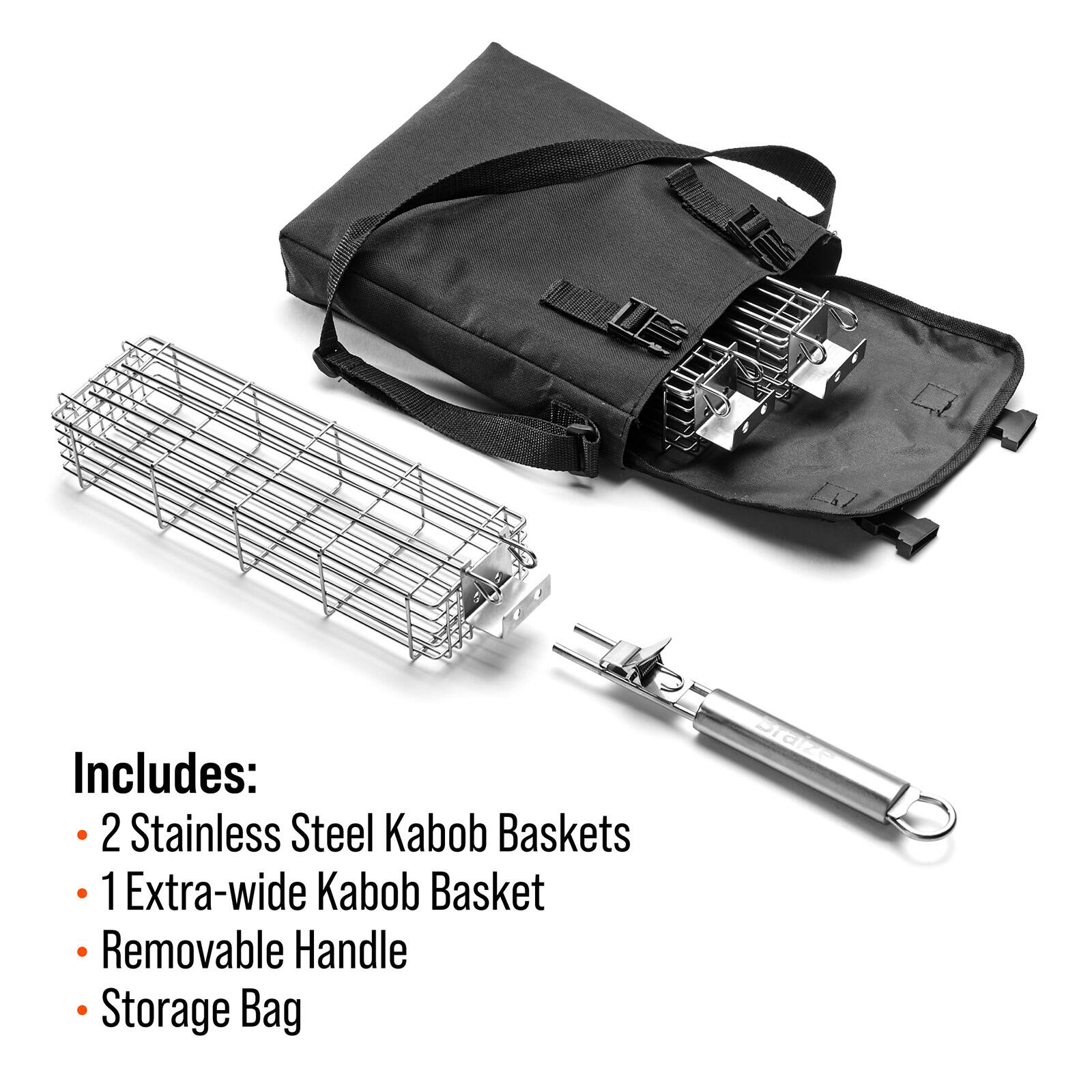 Includes:  
- 2 Stainless Steel Kabob Baskets  
- 1 Extra-wide Kabob Basket  
- Removable Handle  
- Storage Bag