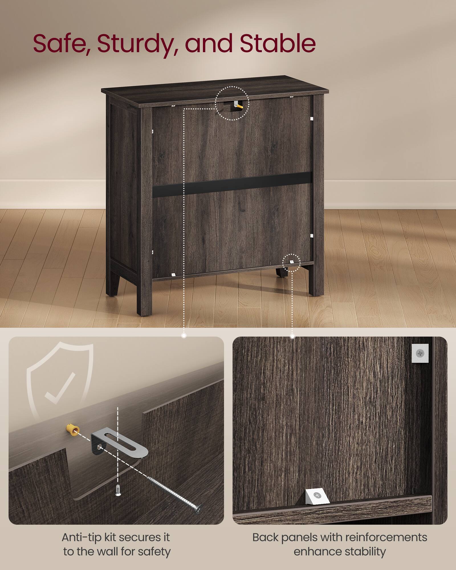 Safe, Sturdy, and Stable

Anti-tip kit secures it to the wall for safety

Back panels with reinforcements enhance stability