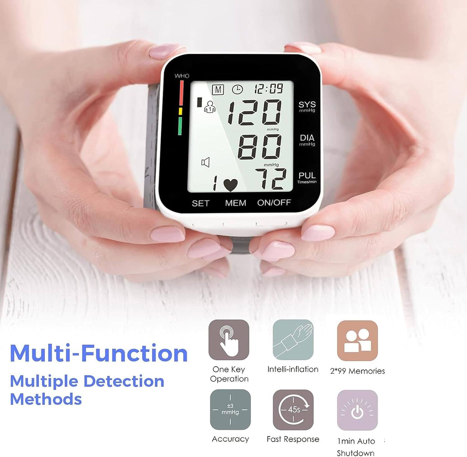 WHO M 12:09 SYS 120 mmHg DIA 80 mmHg PUL 72 Times/min SET MEM ON/OFF Multi-Function One Key Intelli-inflation 2*99 Memories Multiple Detection Operation Methods 3 mmHg 45s Accuracy Fast Response 1 min Auto Shutdown