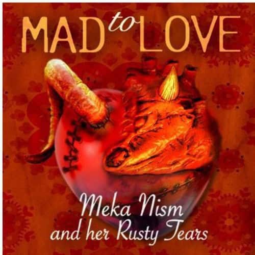 Meka Nism & Her Rusty Tears - Mad to Love   - COMPACT DISCS [CD] price history on PriceWatchPro