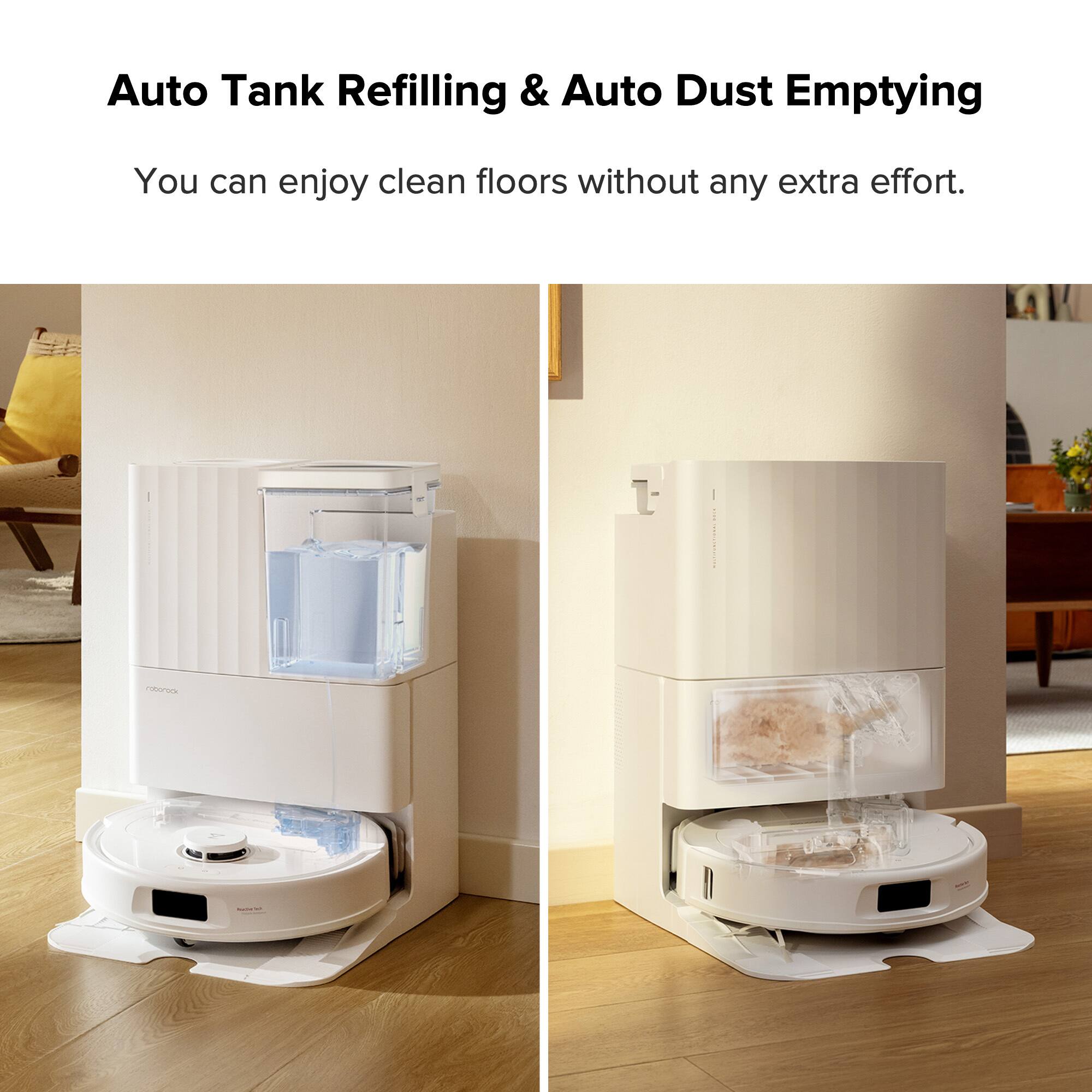 Auto Tank Refilling & Auto Dust Emptying  
You can enjoy clean floors without any extra effort.
