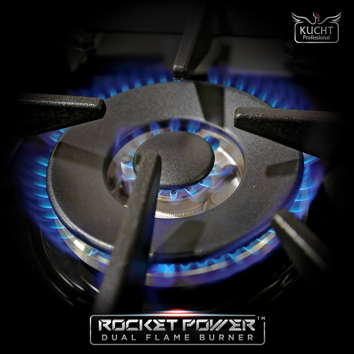 ROCKET POWER DUAL FLAME BURNER
KUCHT Professional TM