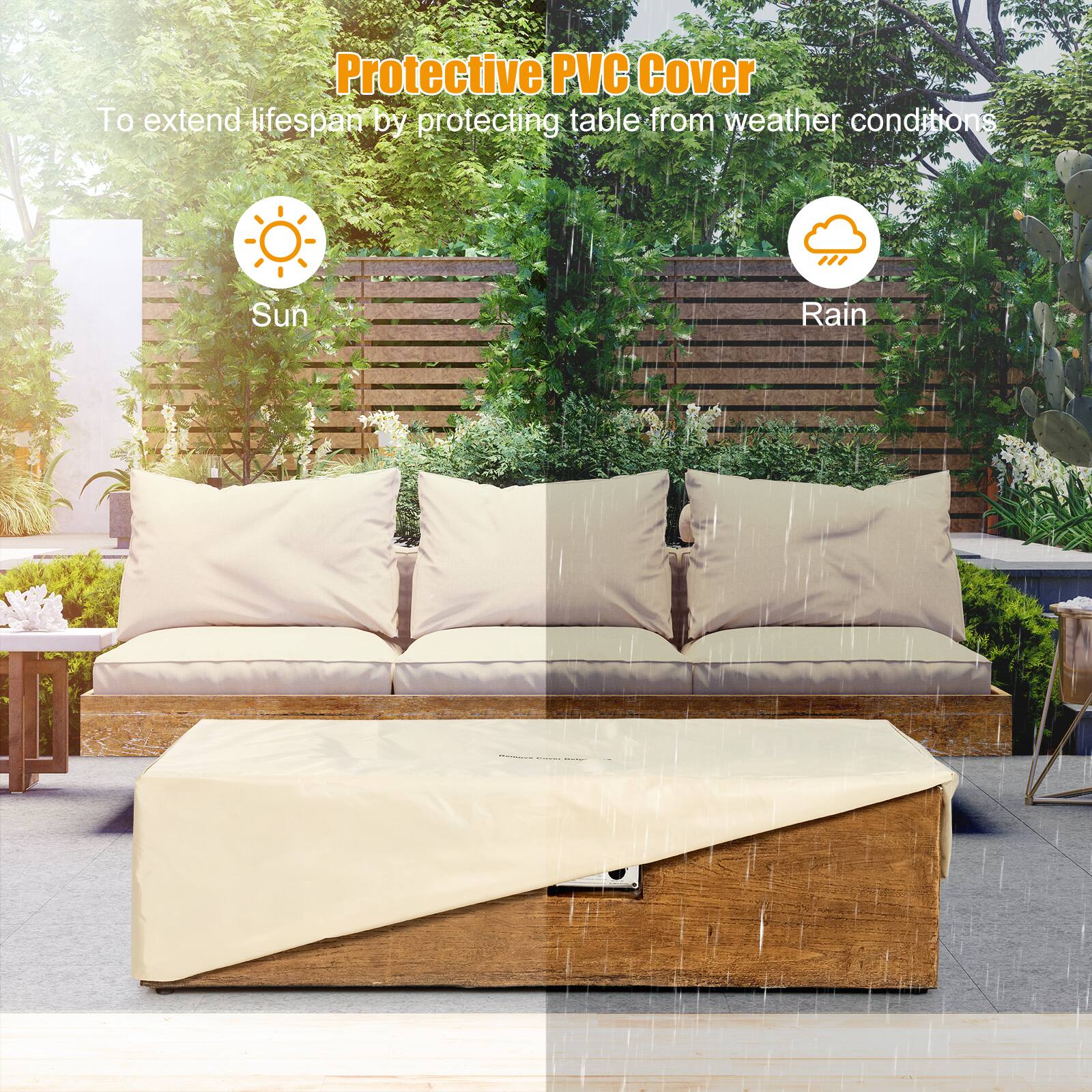 Protective PVC Cover  
To extend lifespan by protecting table from weather conditions  

Sun  
Rain