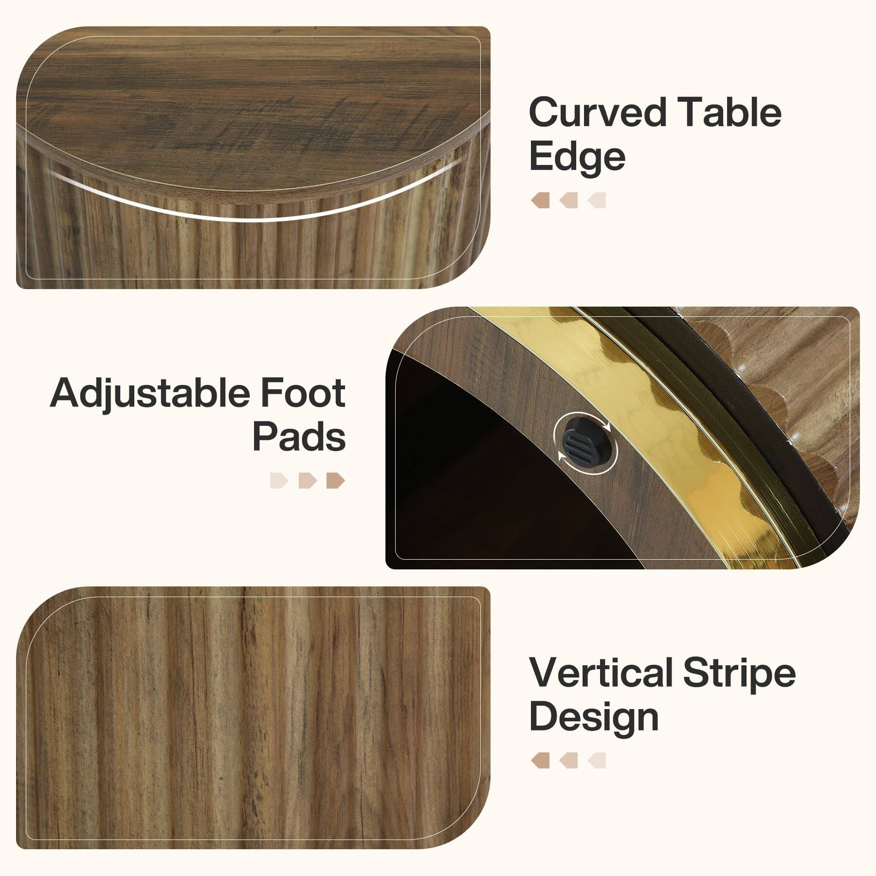 Curved Table Edge

Adjustable Foot Pads

Vertical Stripe Design